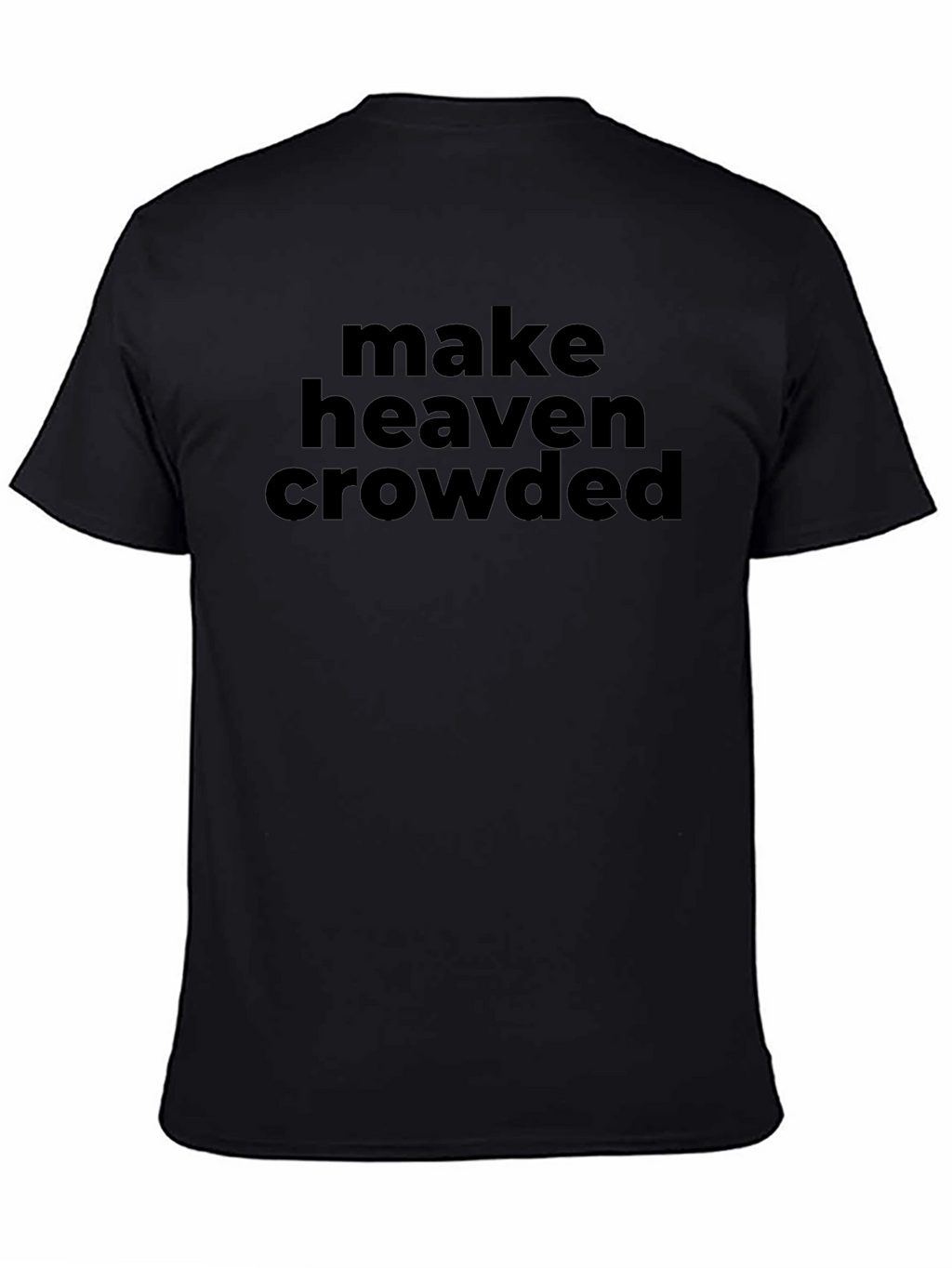 Make Heaven Crowded Black T-Shirt