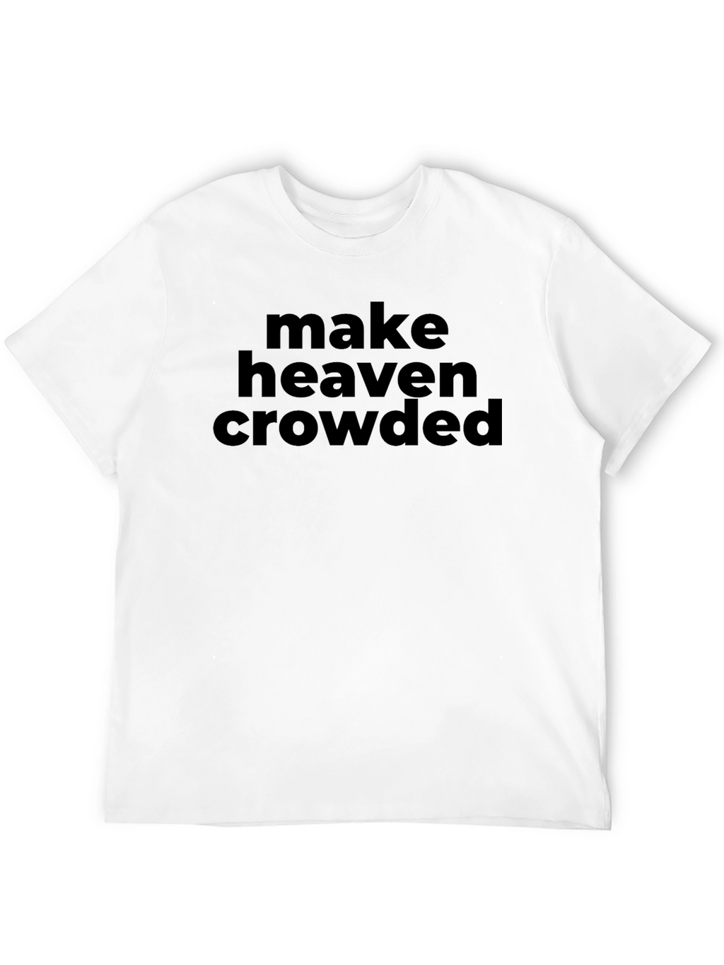 Make Heaven Crowded Black T-Shirt