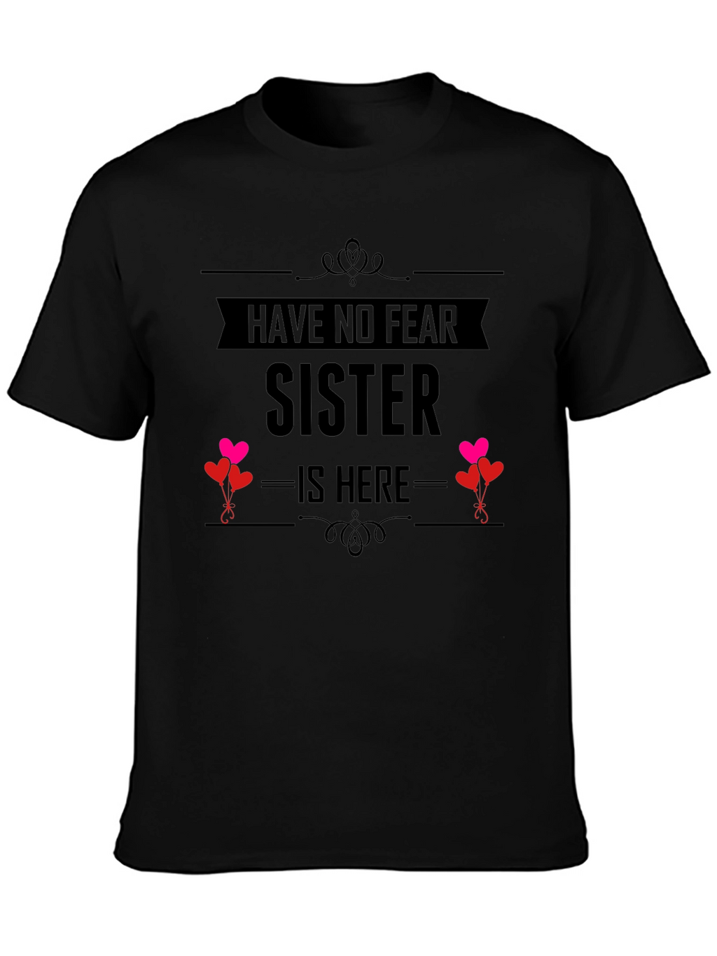 Have No Fear Sister Is Here Black Tee