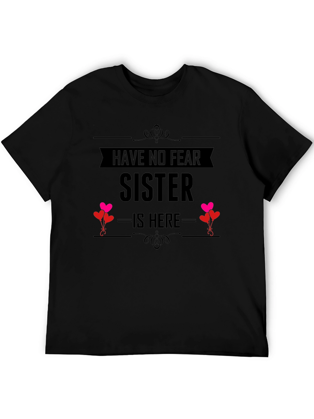 Have No Fear Sister Is Here Black Tee