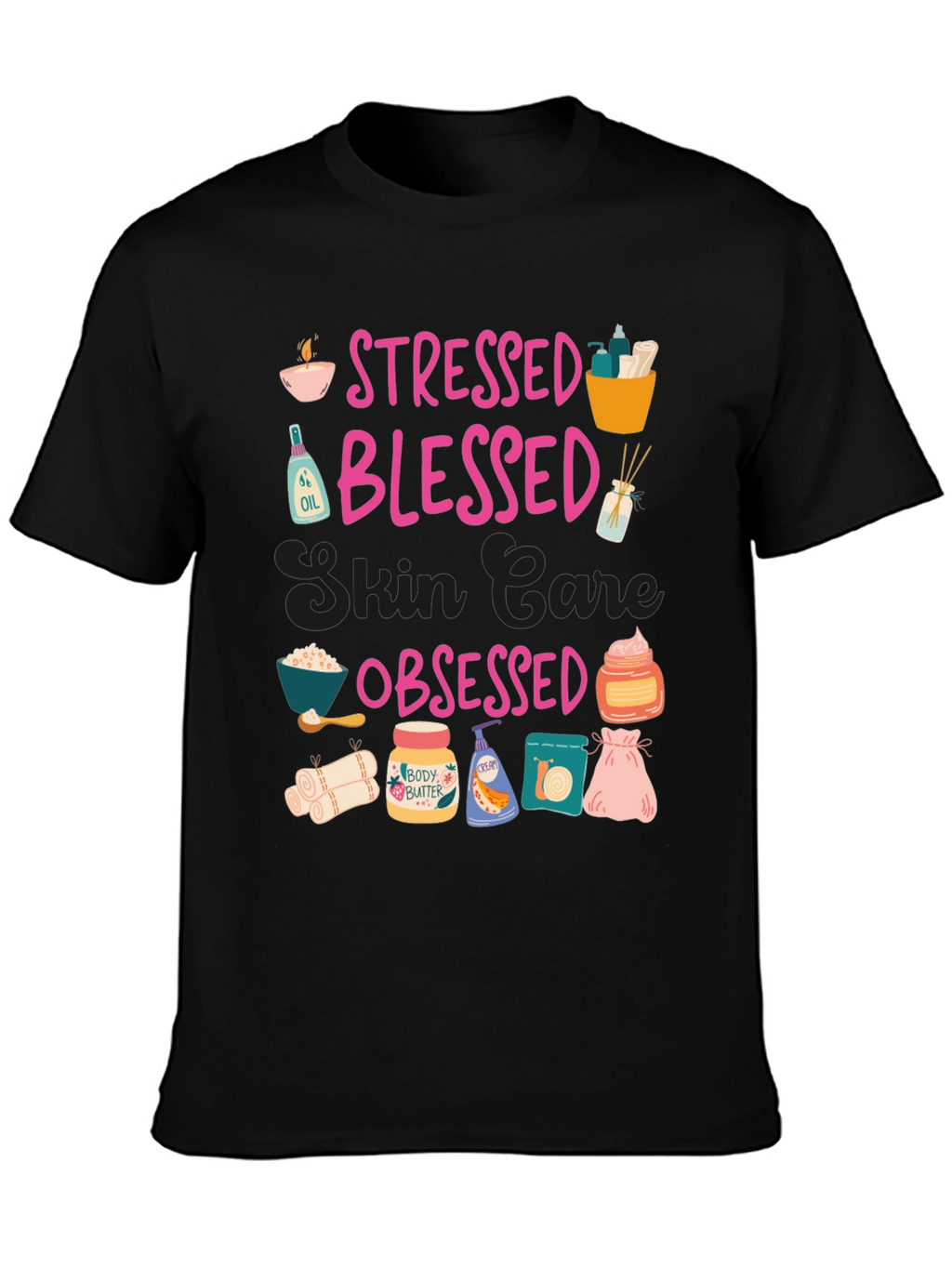 Stressed Blessed Skin Care Obsessed T-Shirt