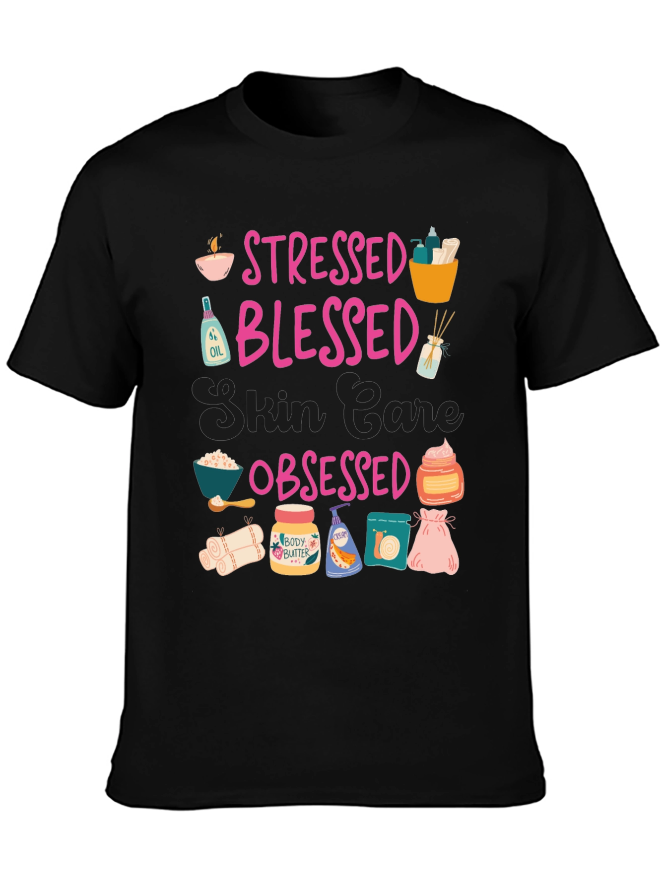 Stressed Blessed Skin Care Obsessed T-Shirt