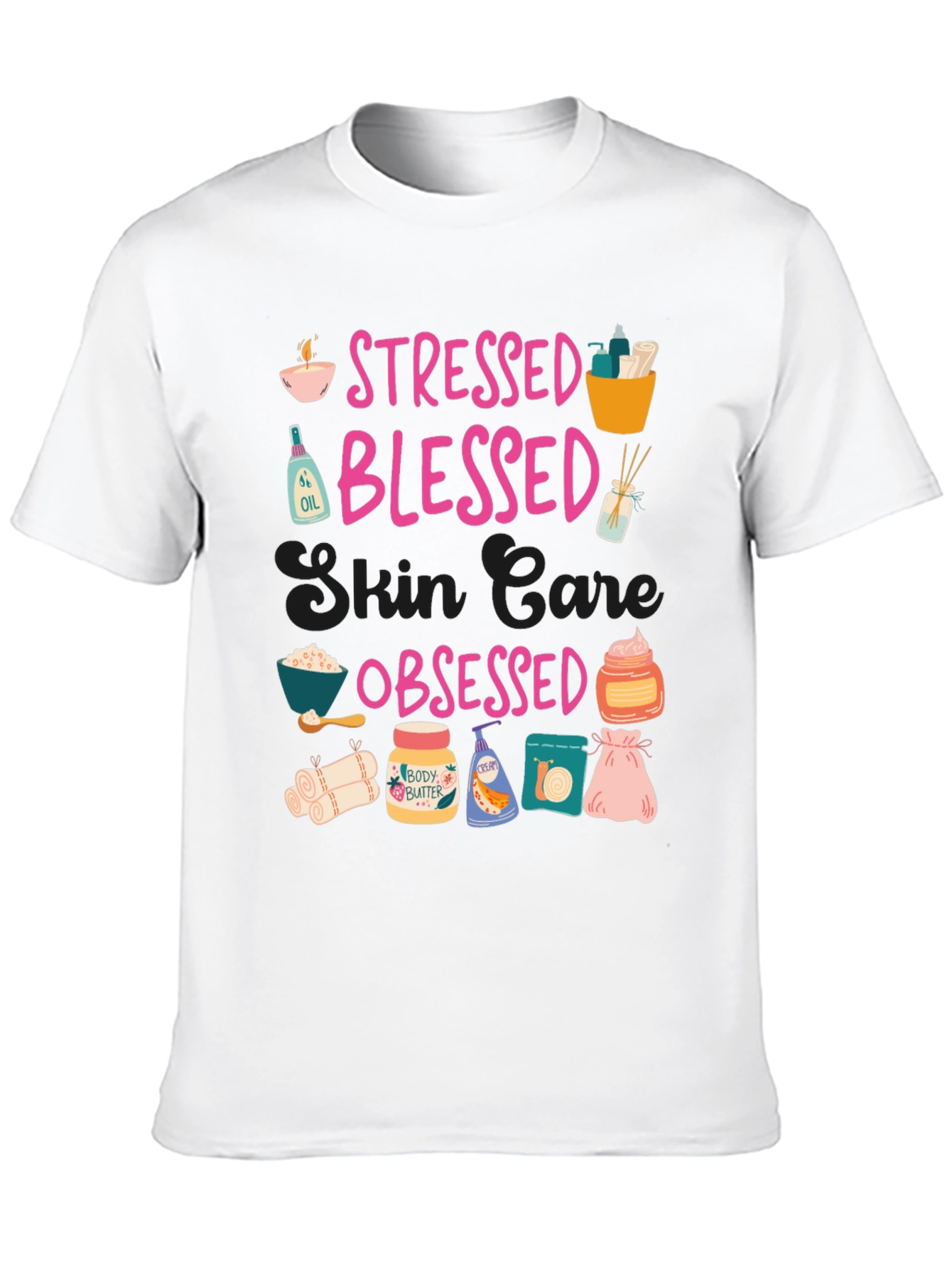 Stressed Blessed Skin Care Obsessed T-Shirt