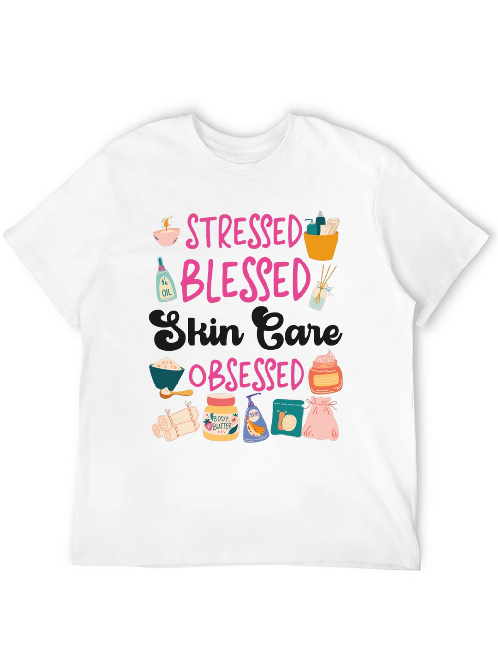 Stressed Blessed Skin Care Obsessed T-Shirt