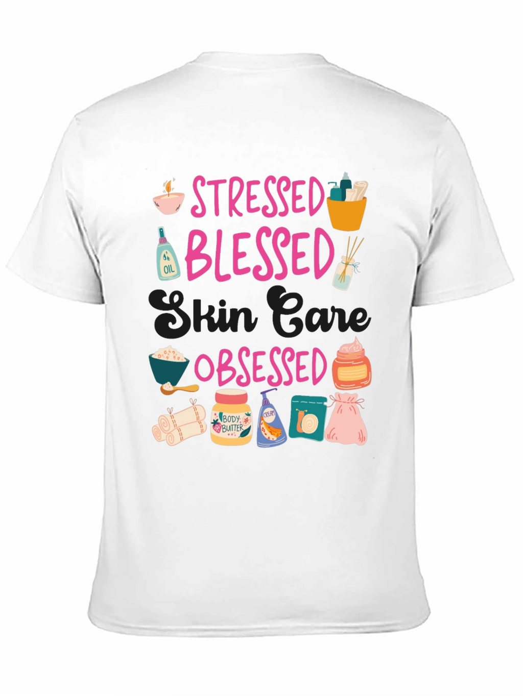 Stressed Blessed Skin Care Obsessed T-Shirt