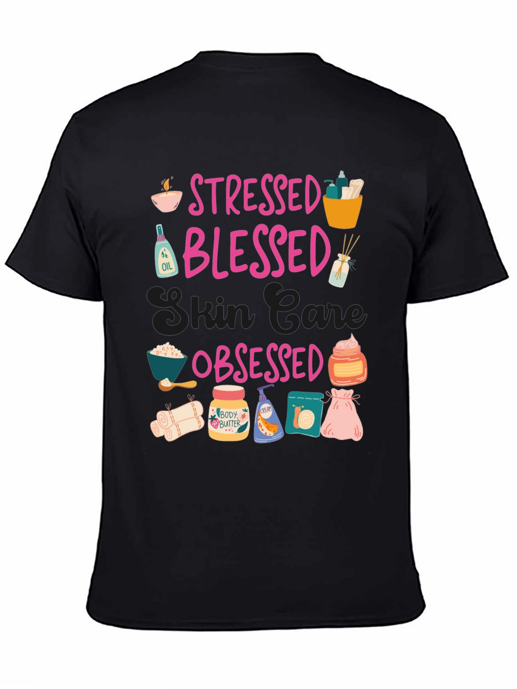 Stressed Blessed Skin Care Obsessed T-Shirt