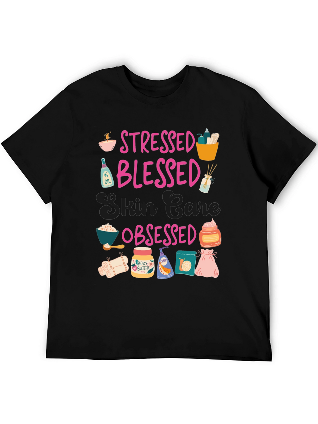 Stressed Blessed Skin Care Obsessed T-Shirt