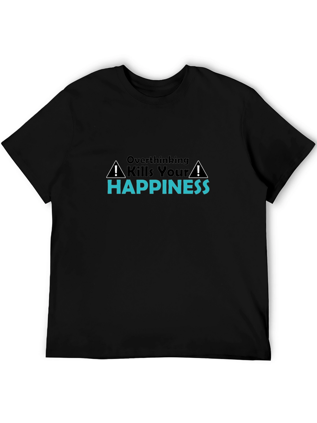 Overthinking Kills Happiness Black T-Shirt