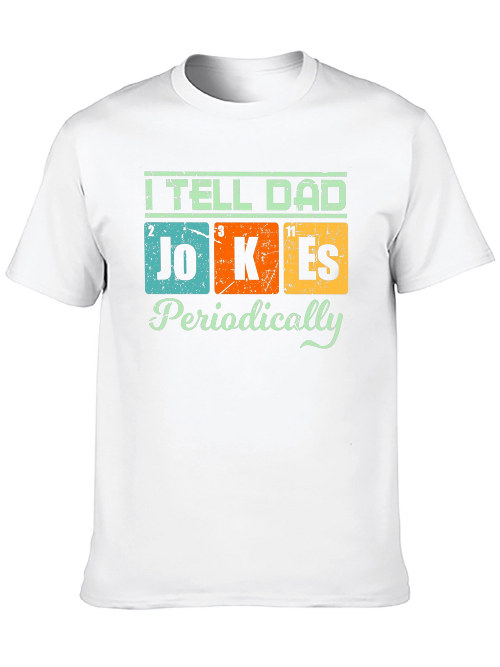 I Tell Dad Jokes Periodically T-Shirt