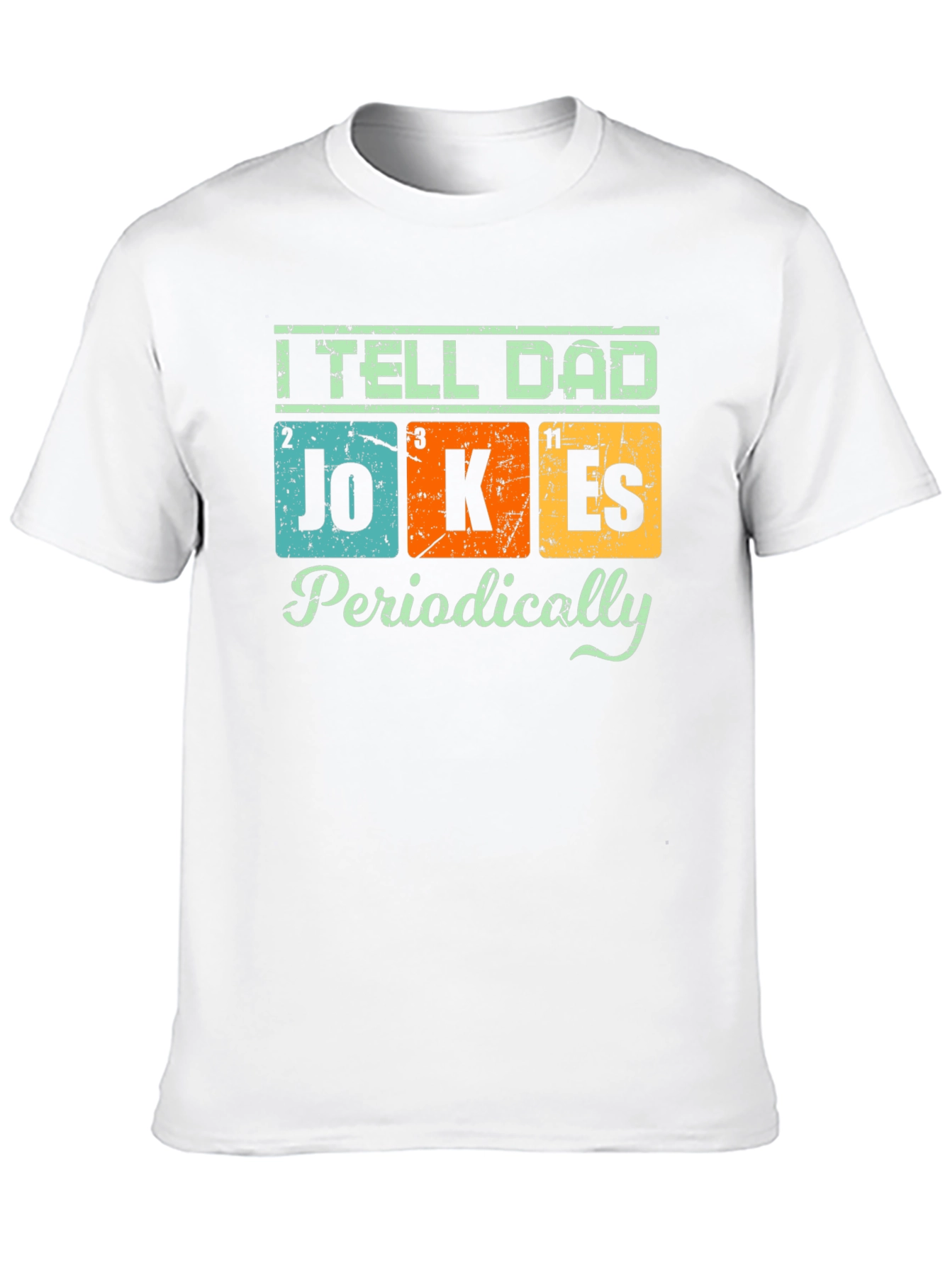 I Tell Dad Jokes Periodically T-Shirt