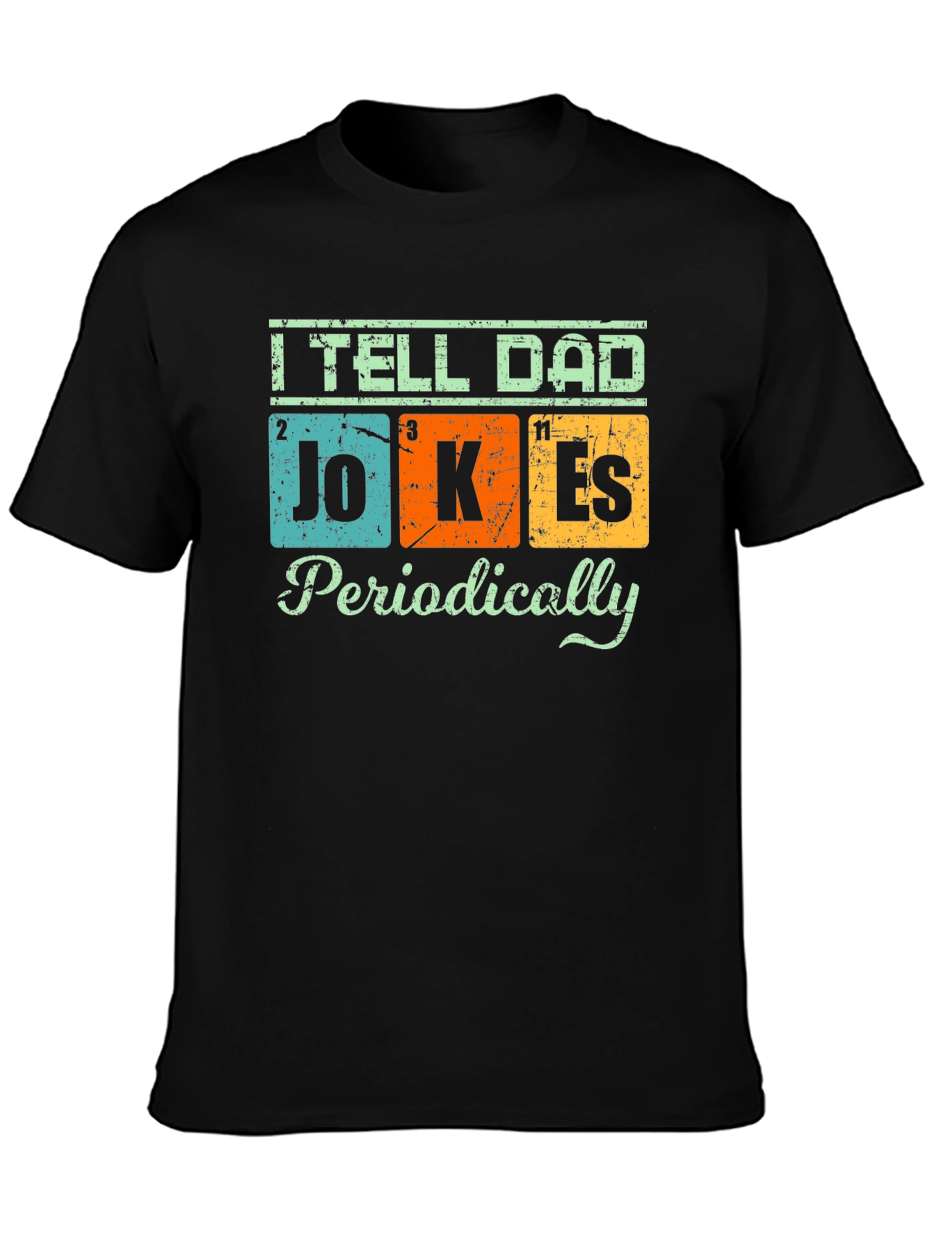 I Tell Dad Jokes Periodically T-Shirt