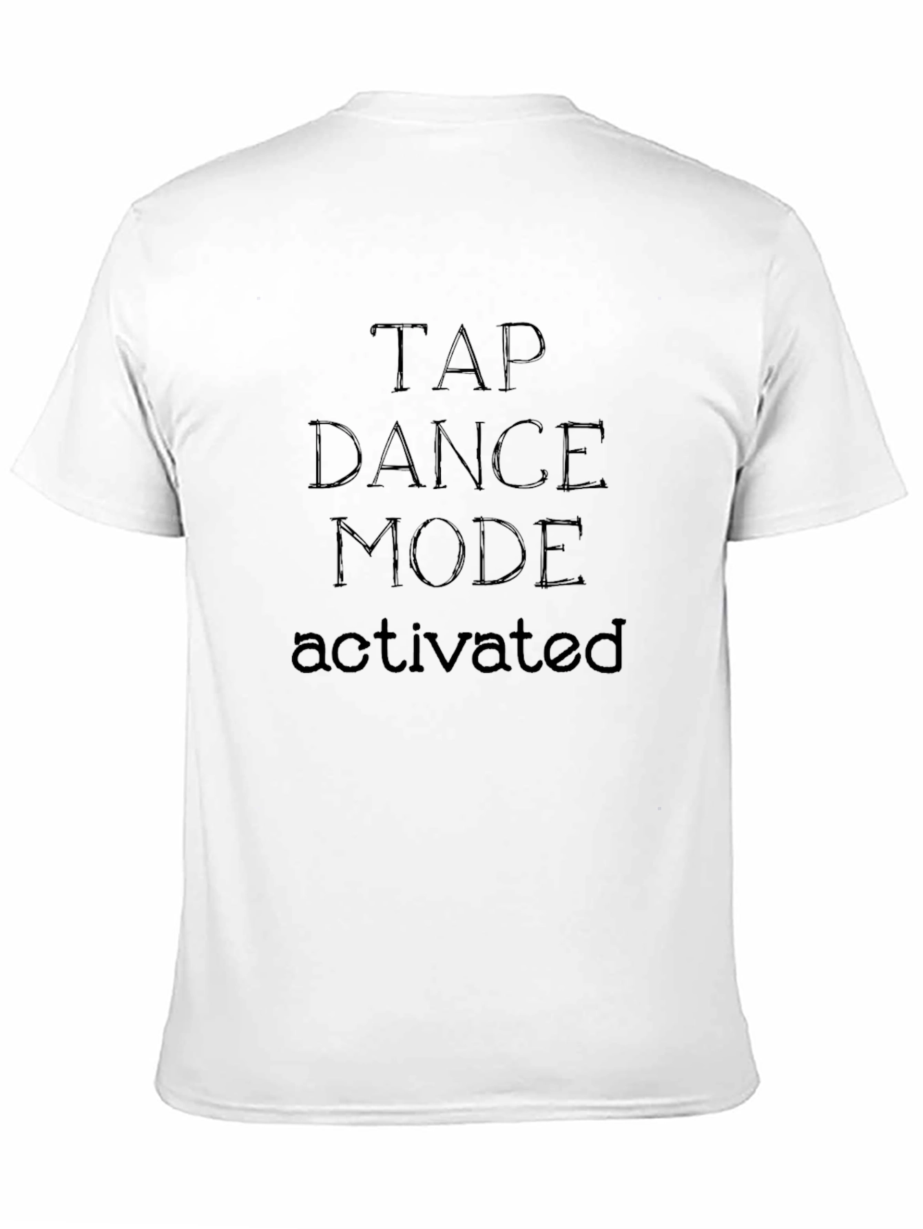 Tap Dance Mode Activated T-Shirt
