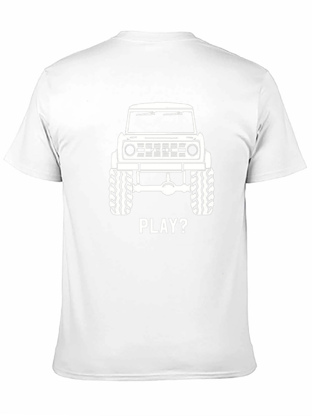 Ford Bronco T-Shirt - Lets Play Off-Road!