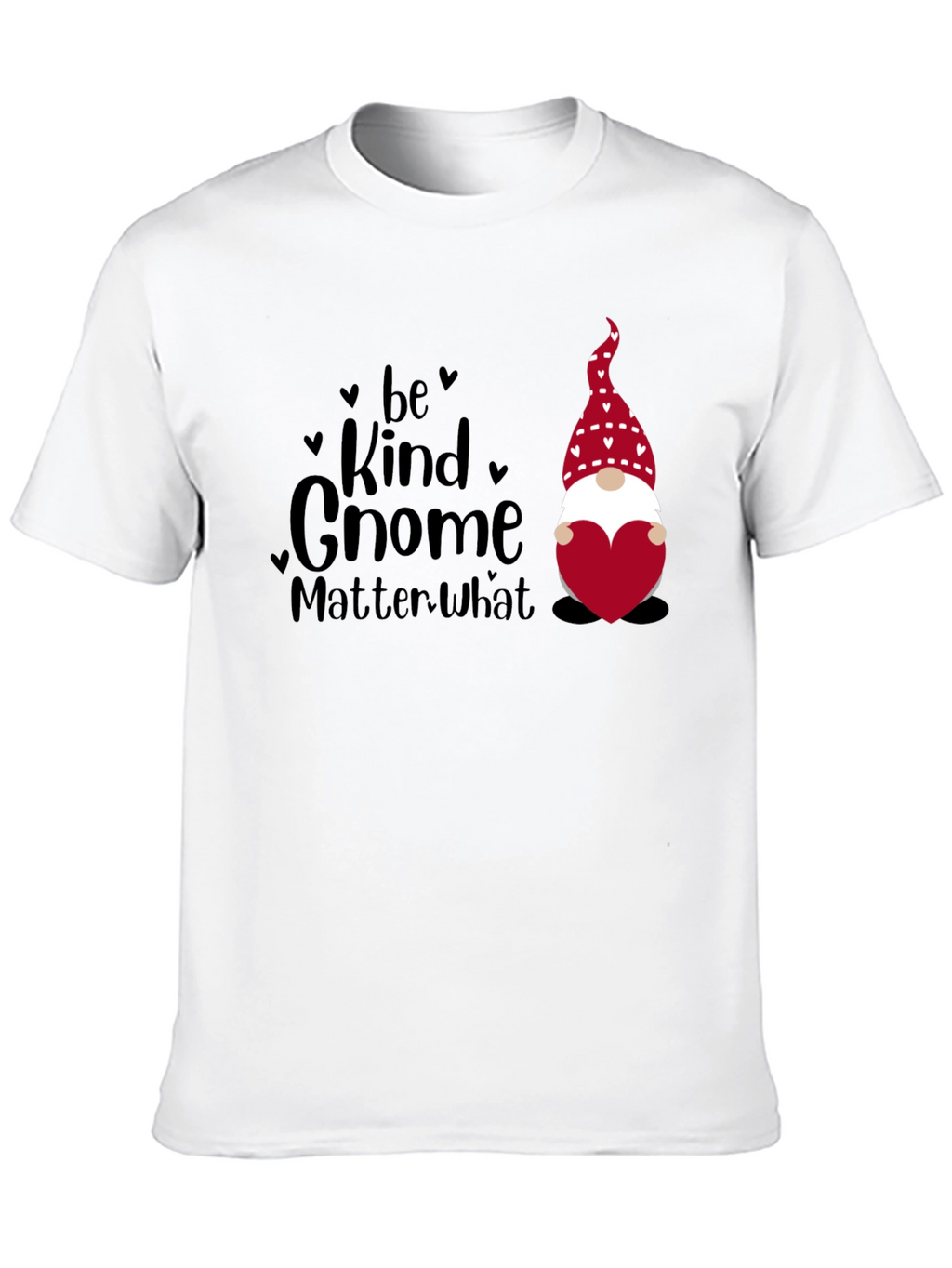 Be Kind Gnome Matter What T-Shirt Valentines Day