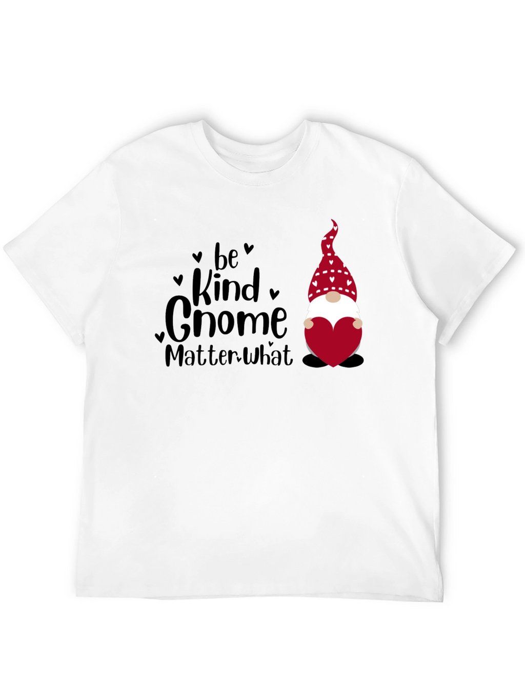 Be Kind Gnome Matter What T-Shirt Valentines Day