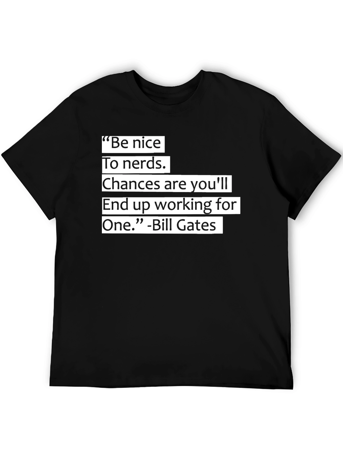 Be Nice To Nerds T-Shirt Funny Bill Gates Quote Black Tee