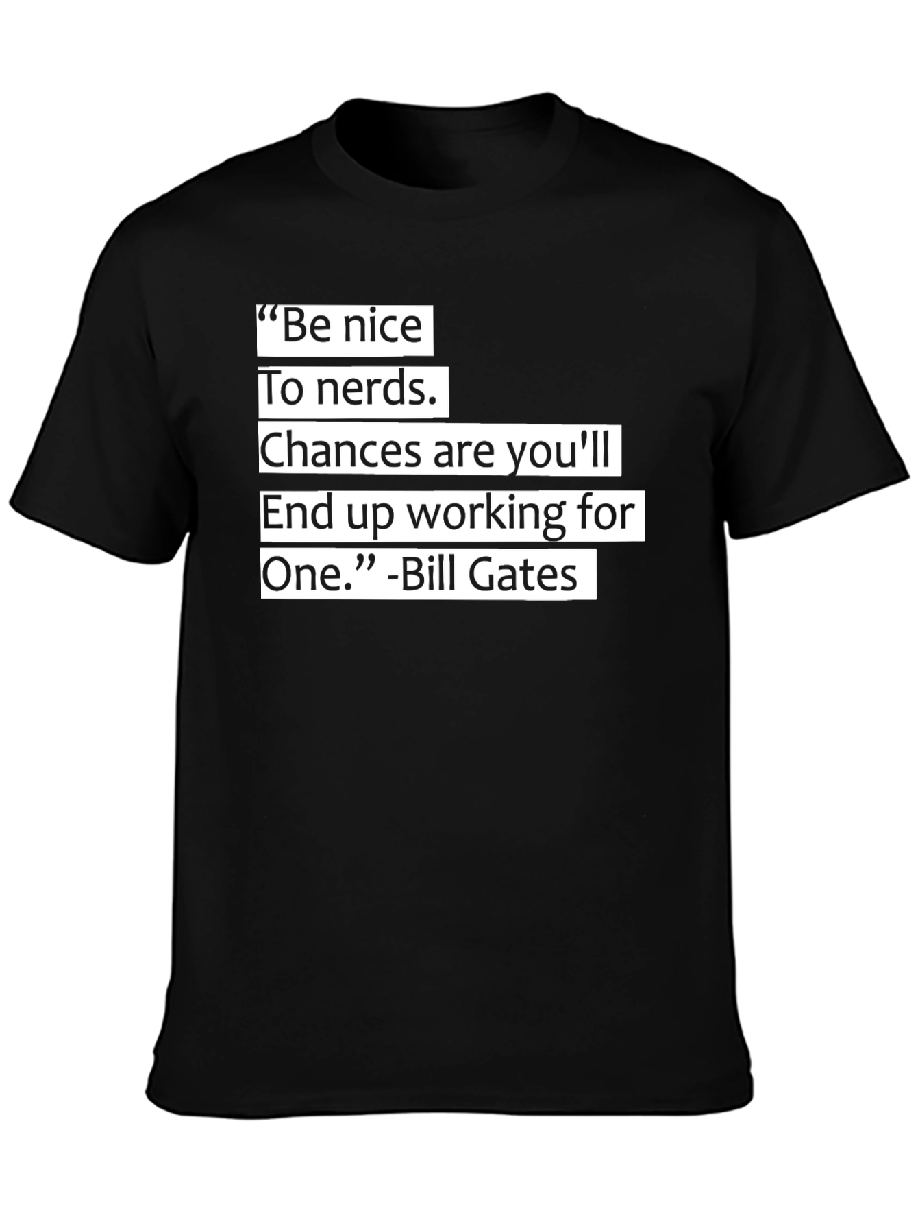 Be Nice To Nerds T-Shirt Funny Bill Gates Quote Black Tee