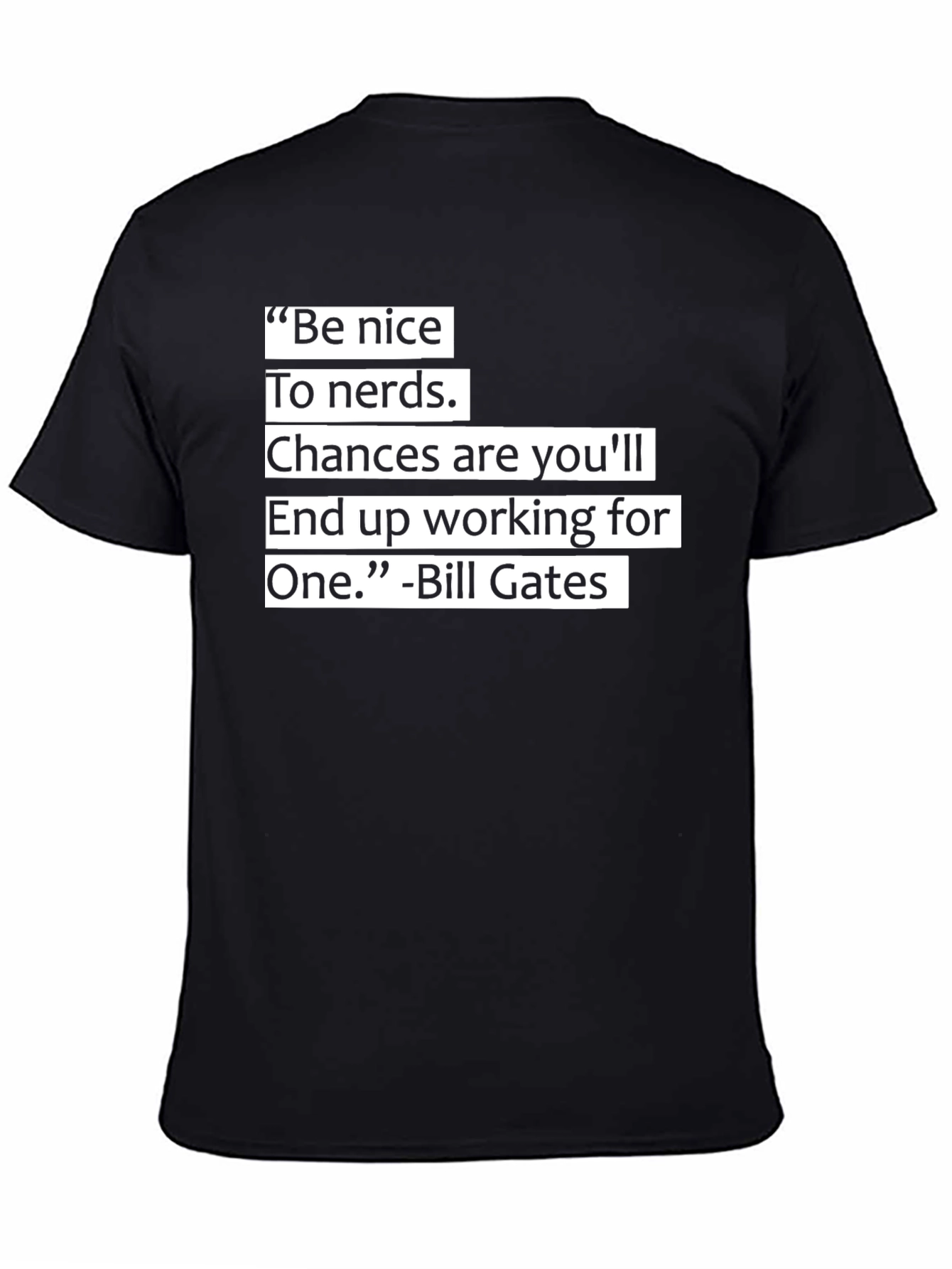 Be Nice To Nerds T-Shirt Funny Bill Gates Quote Black Tee