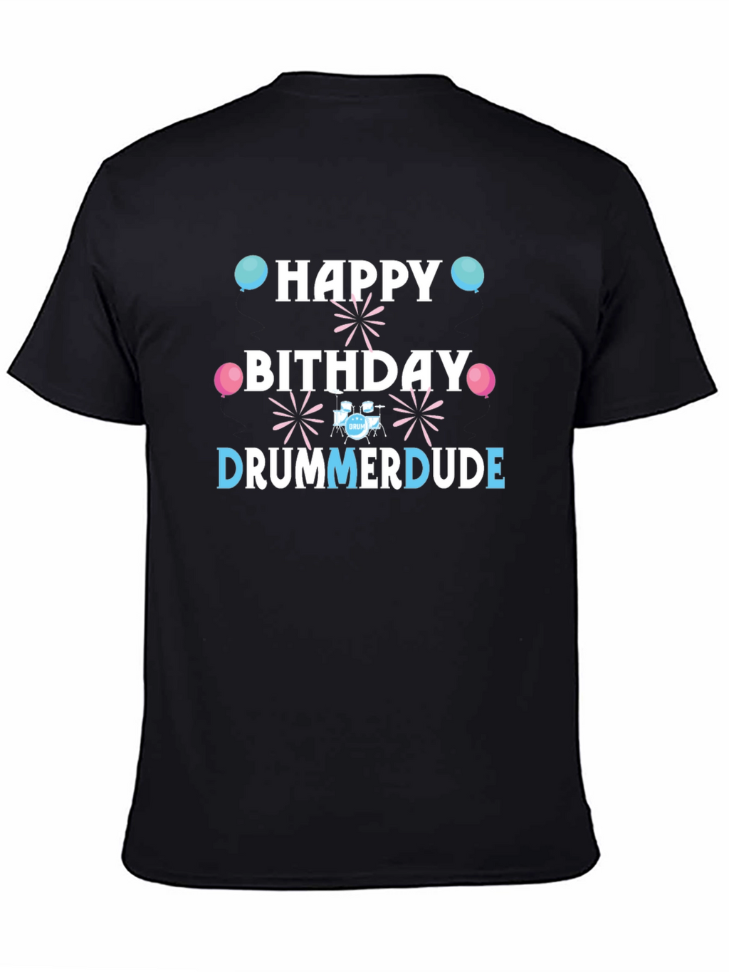Happy Birthday Drummer Dude T-Shirt