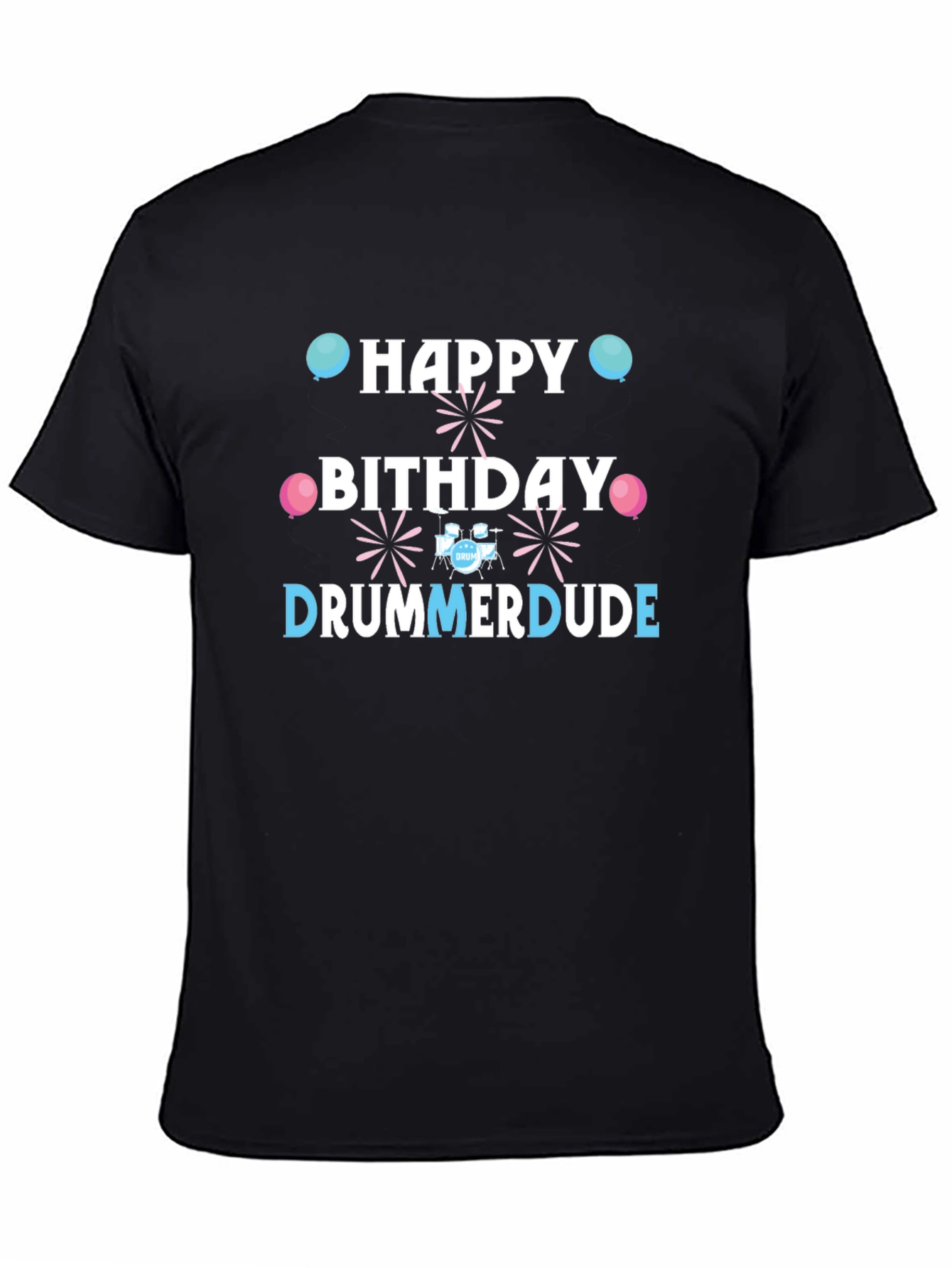 Happy Birthday Drummer Dude T-Shirt