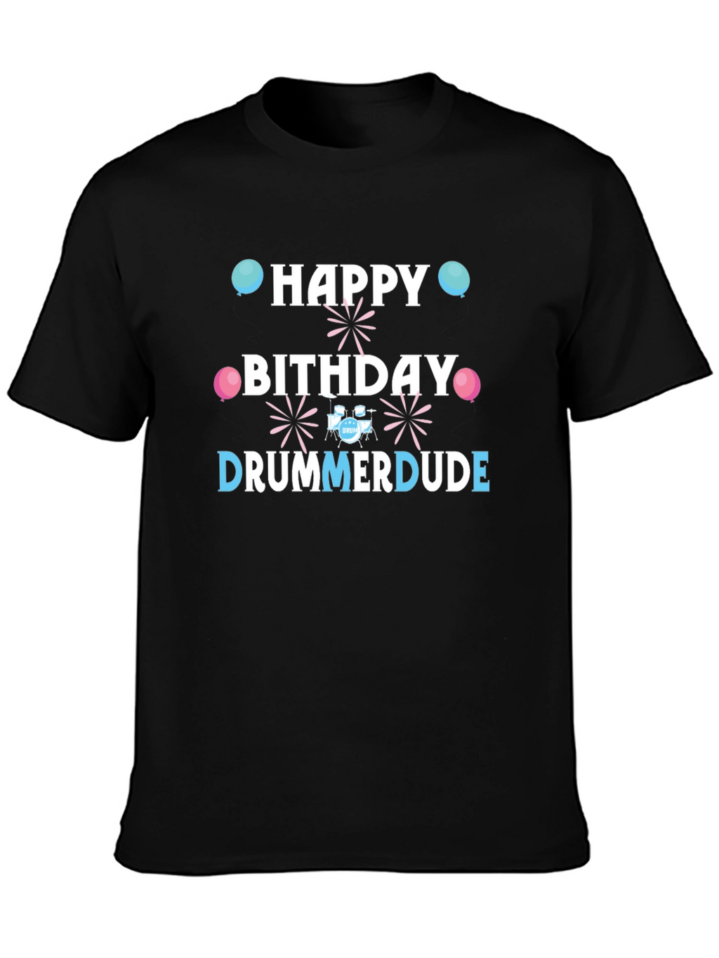 Happy Birthday Drummer Dude T-Shirt