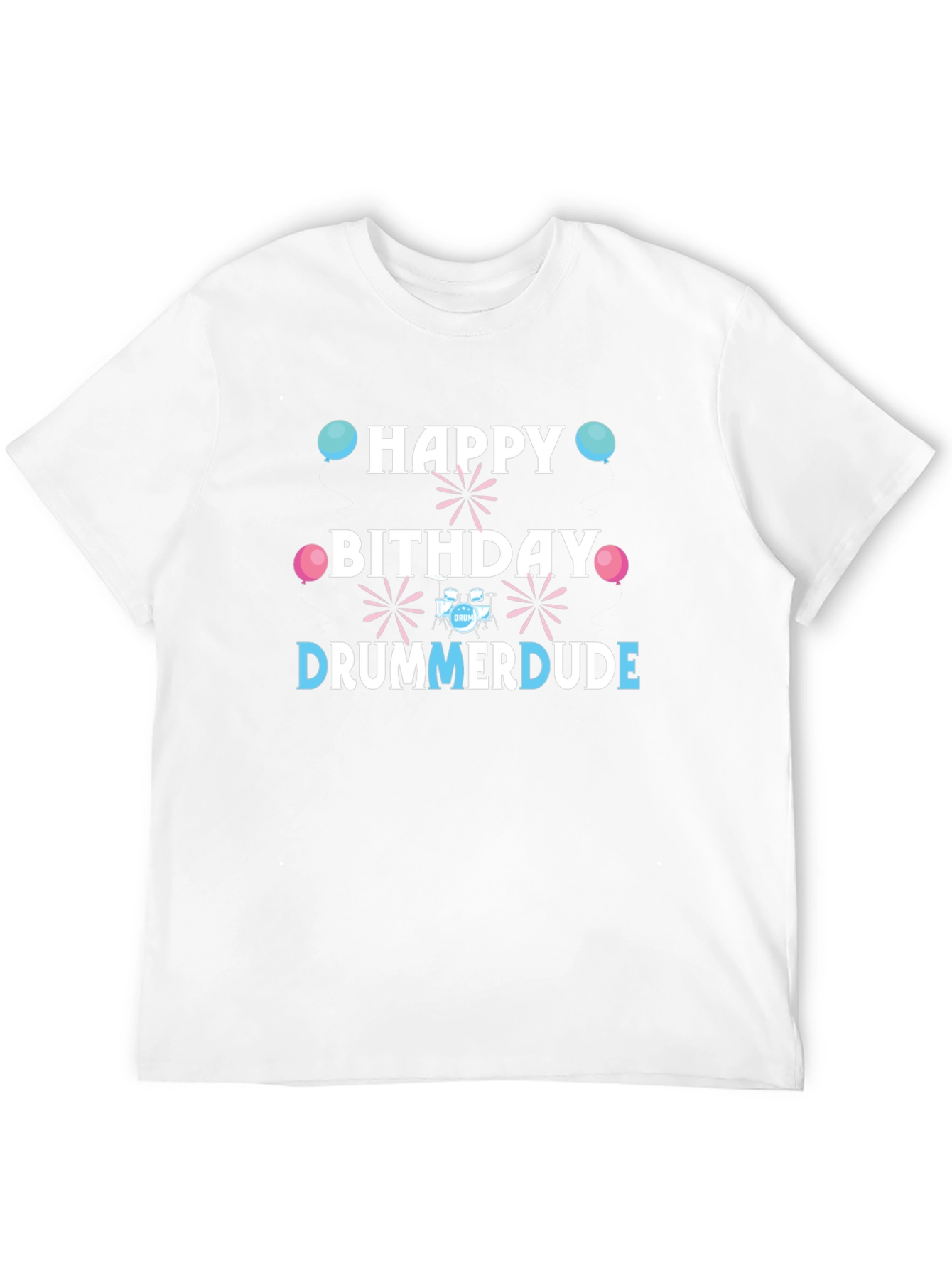 Happy Birthday Drummer Dude T-Shirt