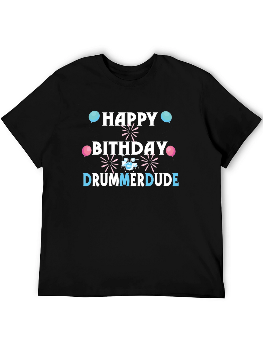 Happy Birthday Drummer Dude T-Shirt