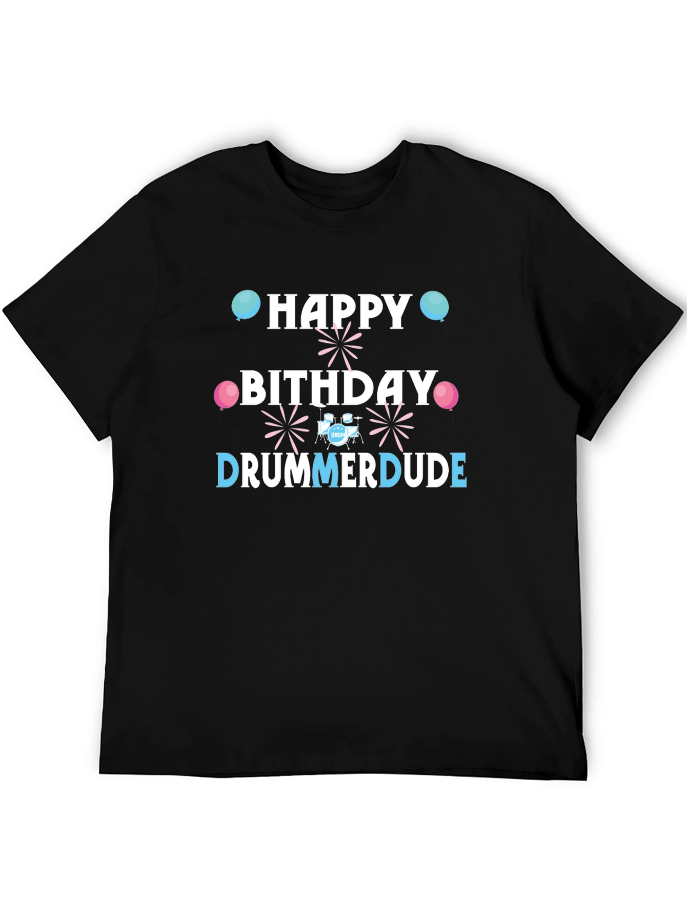 Happy Birthday Drummer Dude T-Shirt