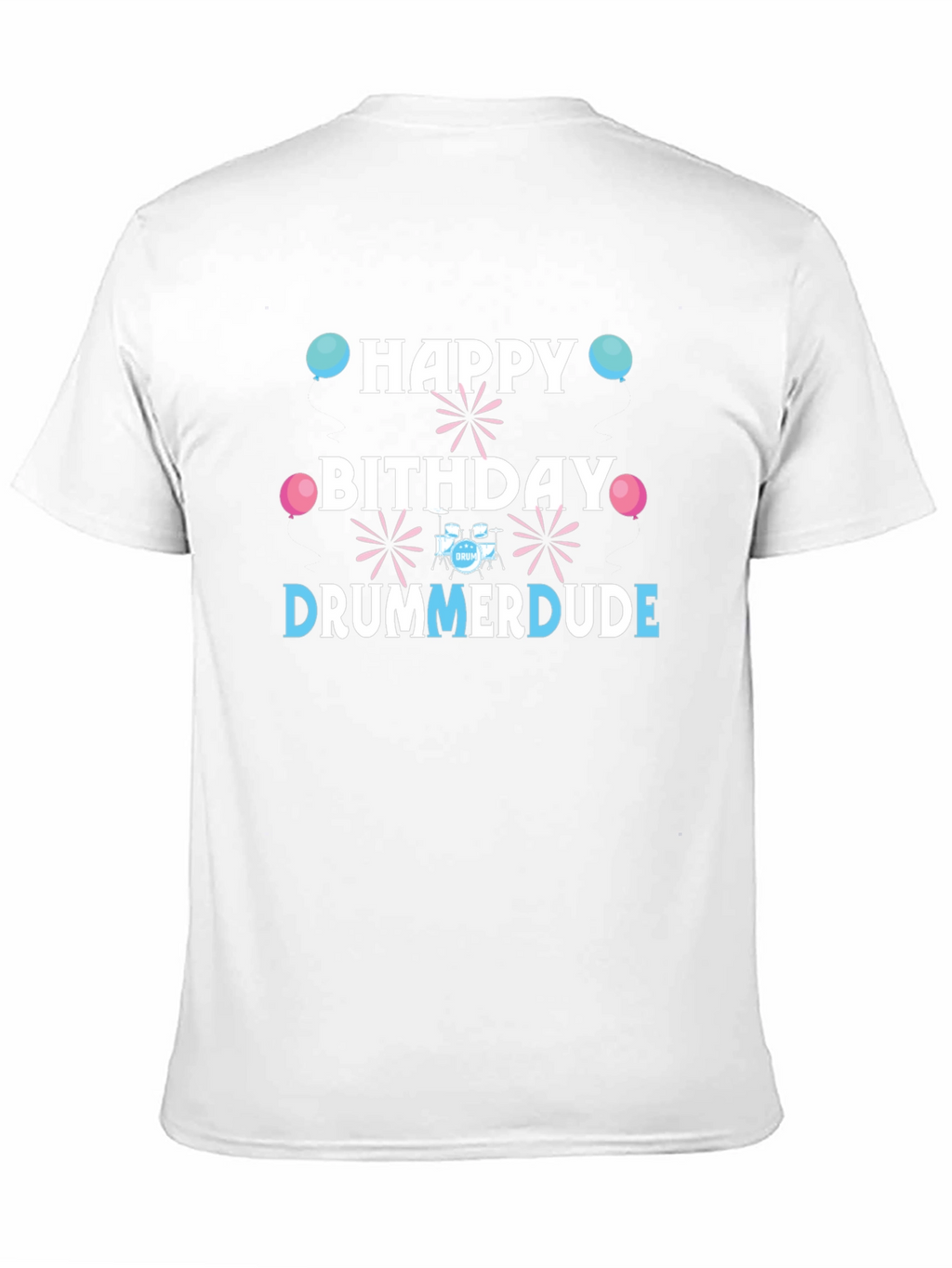Happy Birthday Drummer Dude T-Shirt