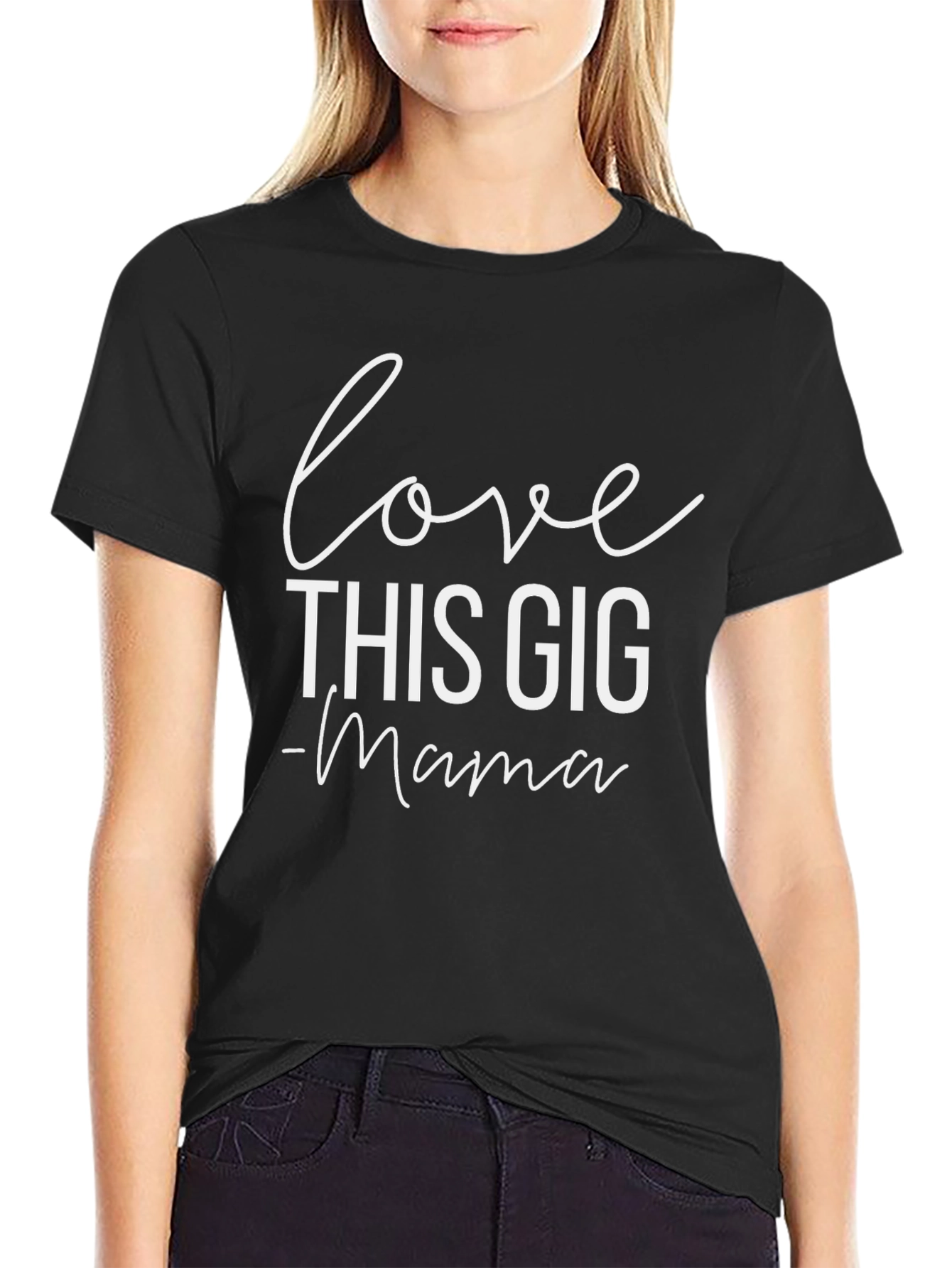 Love This Gig - Mama T-Shirt