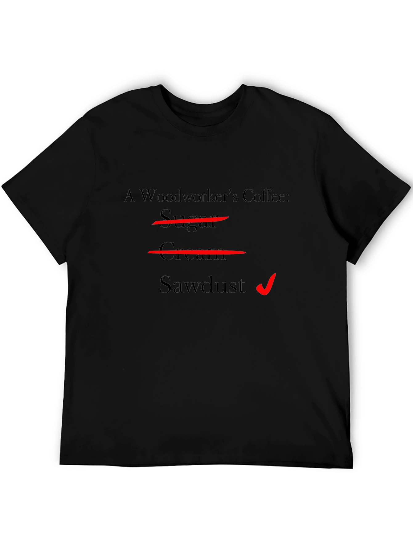 Woodworkers Coffee T-Shirt - Sawdust Humor