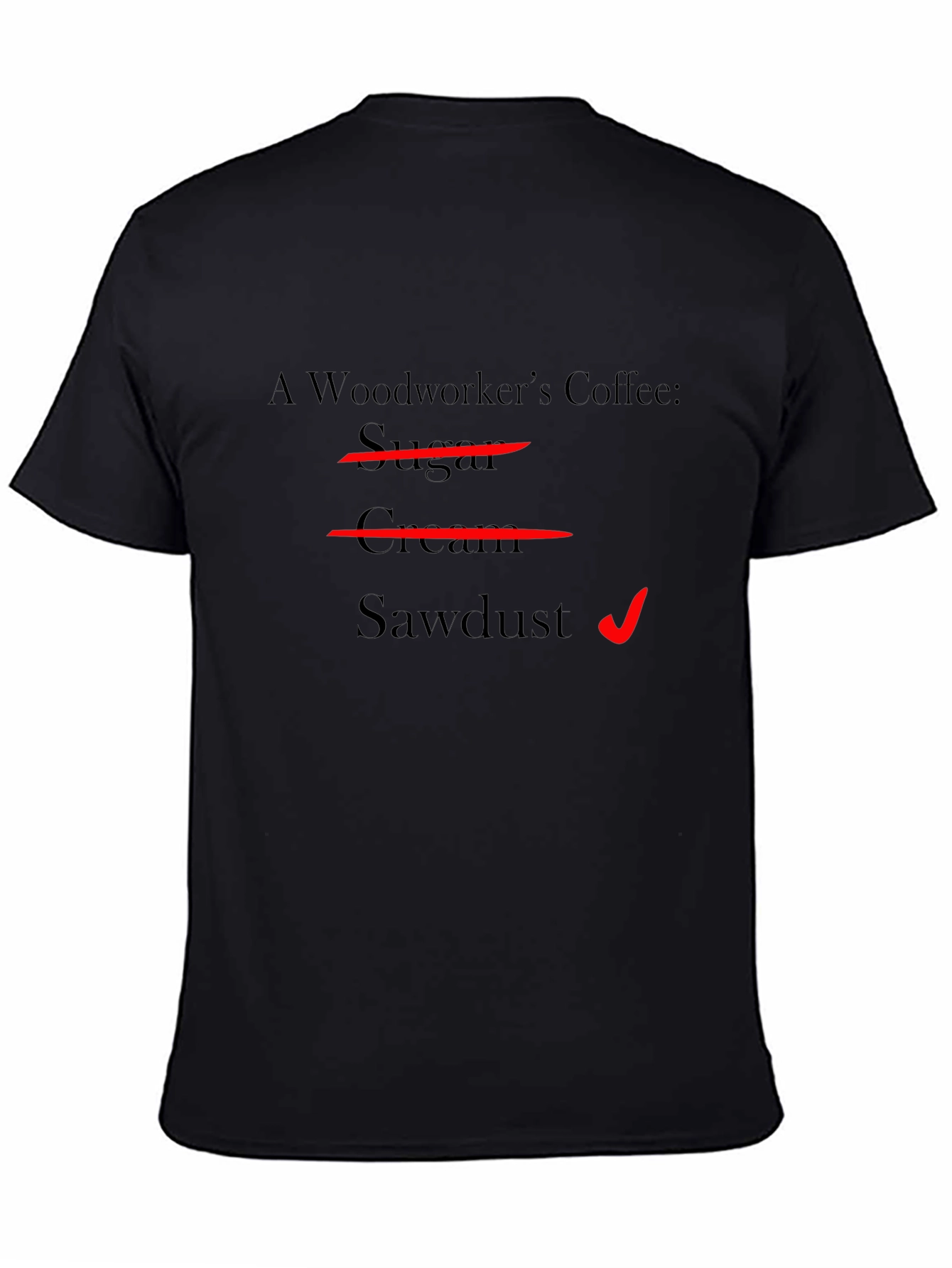 Woodworkers Coffee T-Shirt - Sawdust Humor