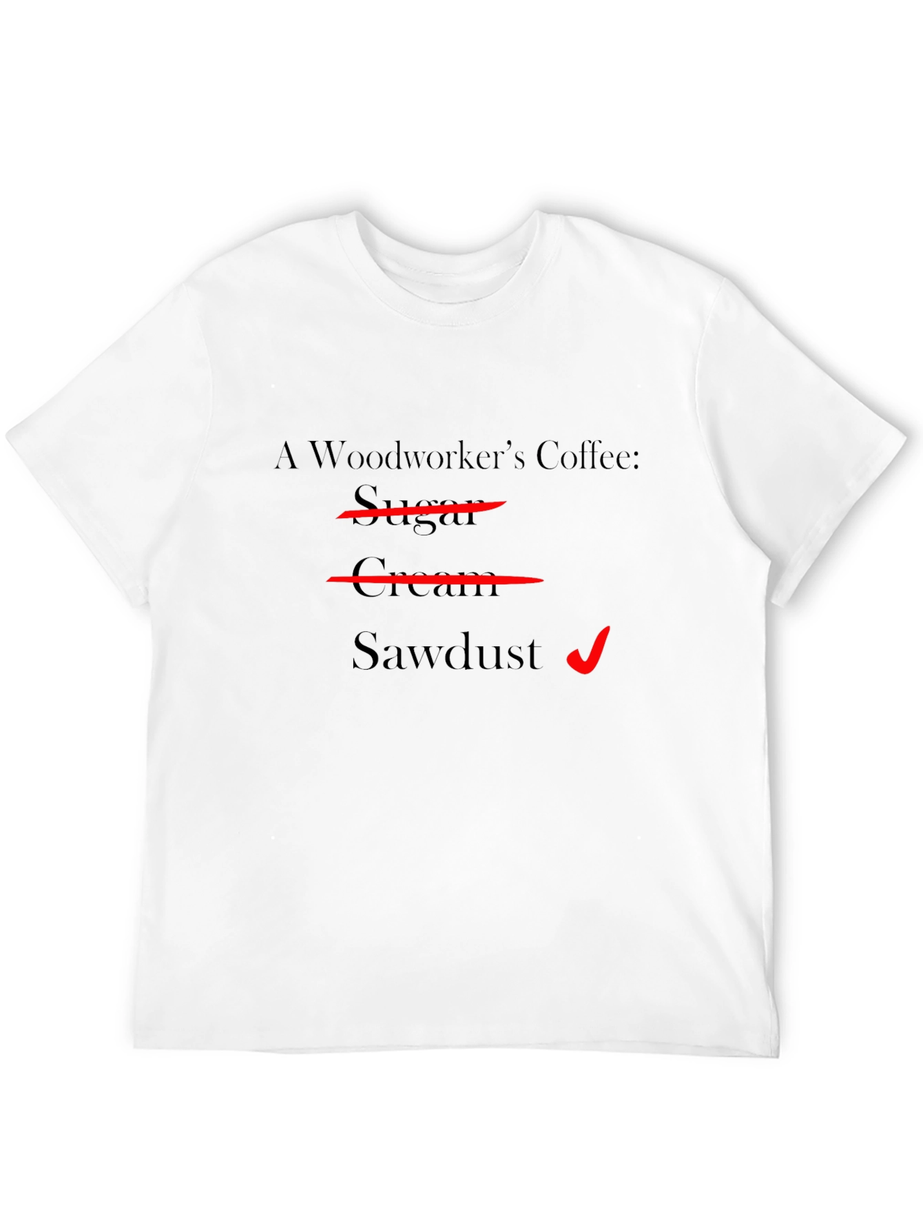 Woodworkers Coffee T-Shirt - Sawdust Humor