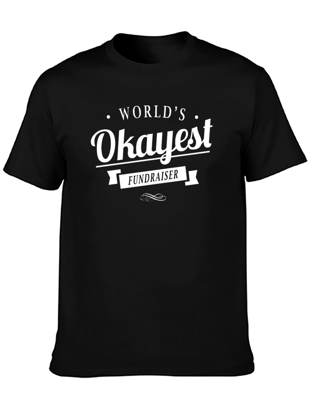Worlds Okayest Fundraiser Black T-Shirt