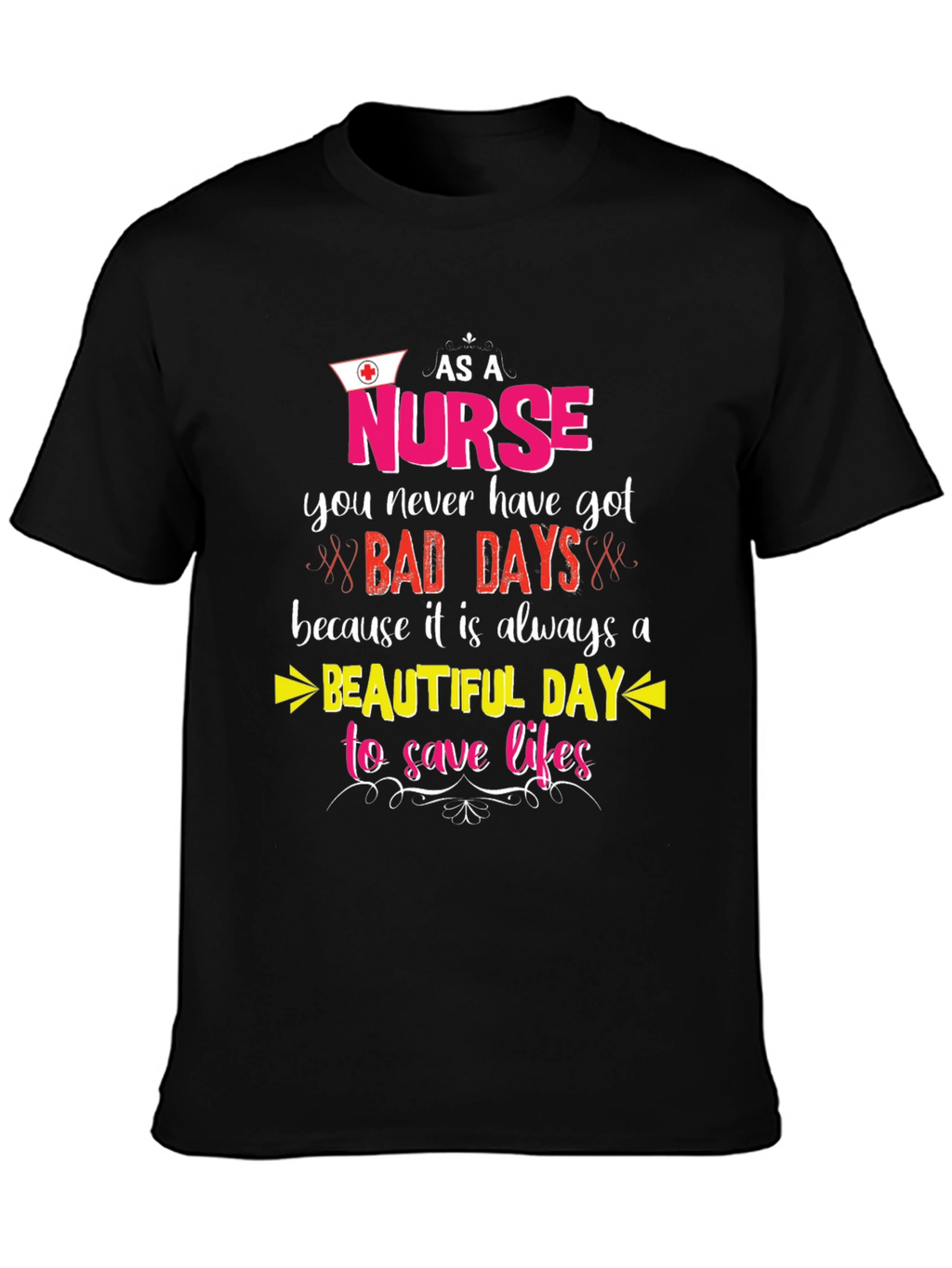 Nurse T-Shirt: Beautiful Day to Save Lives