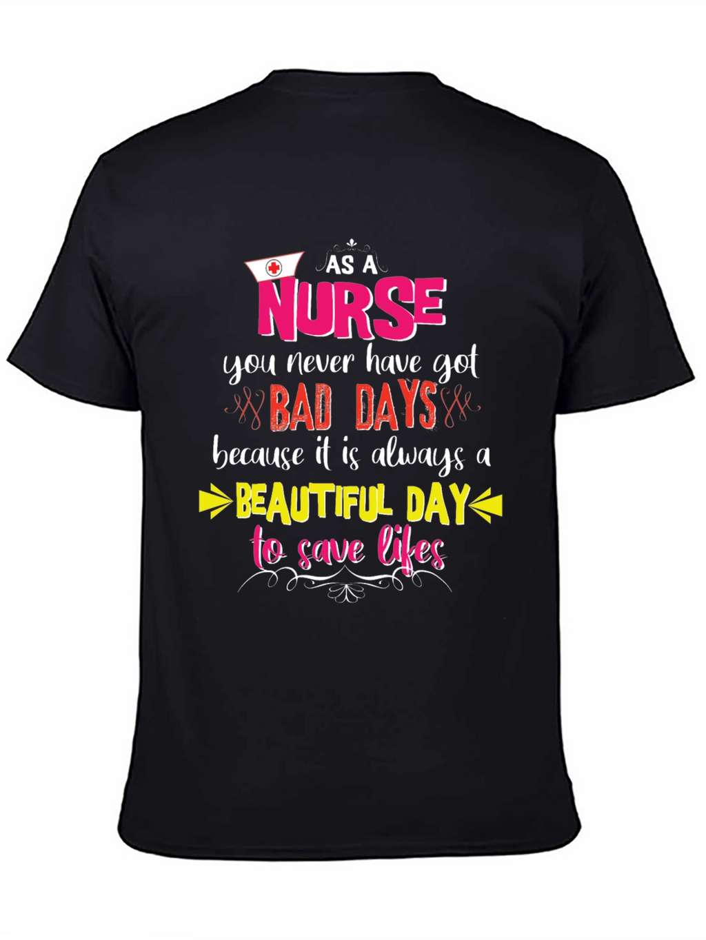 Nurse T-Shirt: Beautiful Day to Save Lives