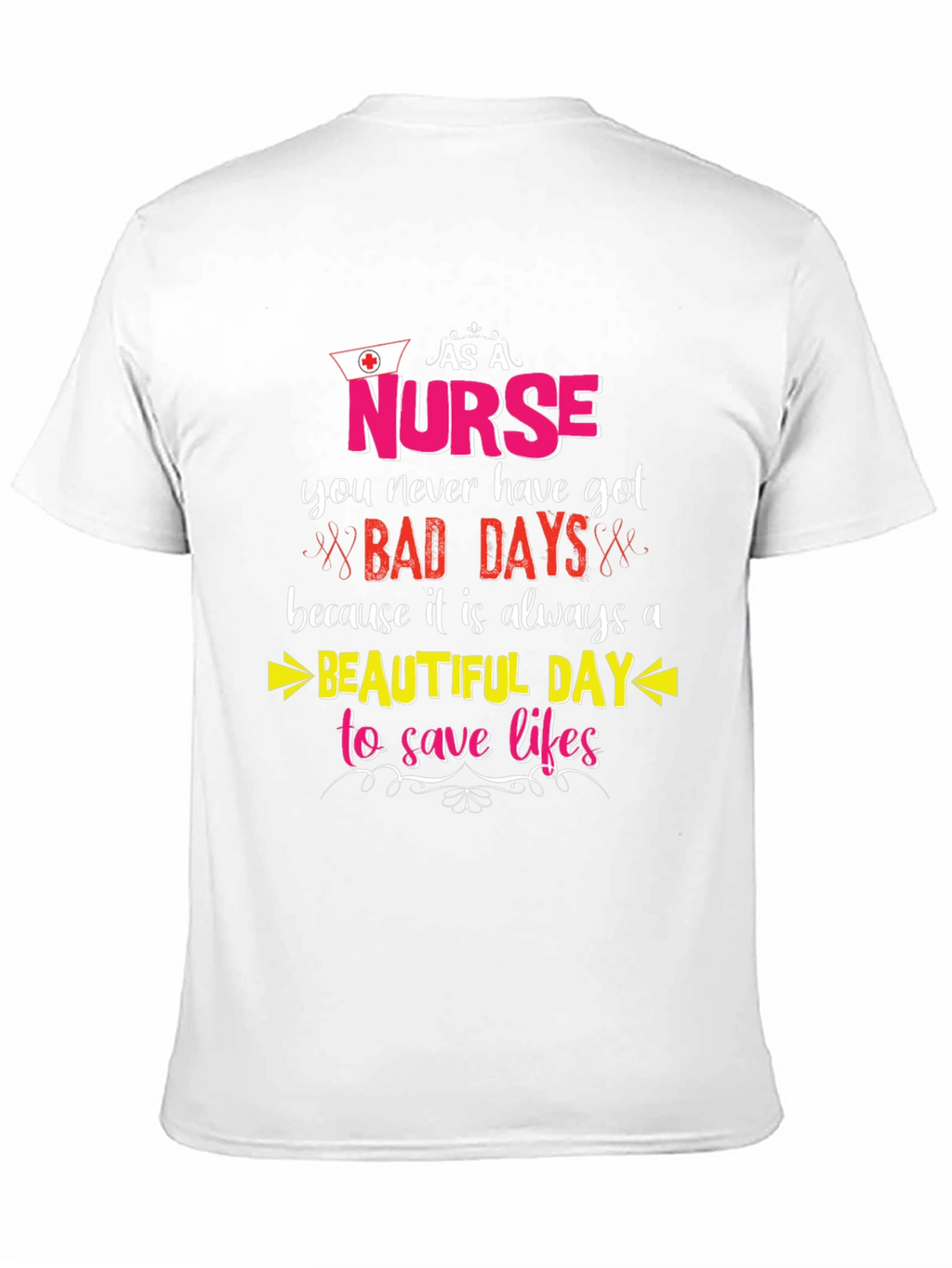 Nurse T-Shirt: Beautiful Day to Save Lives