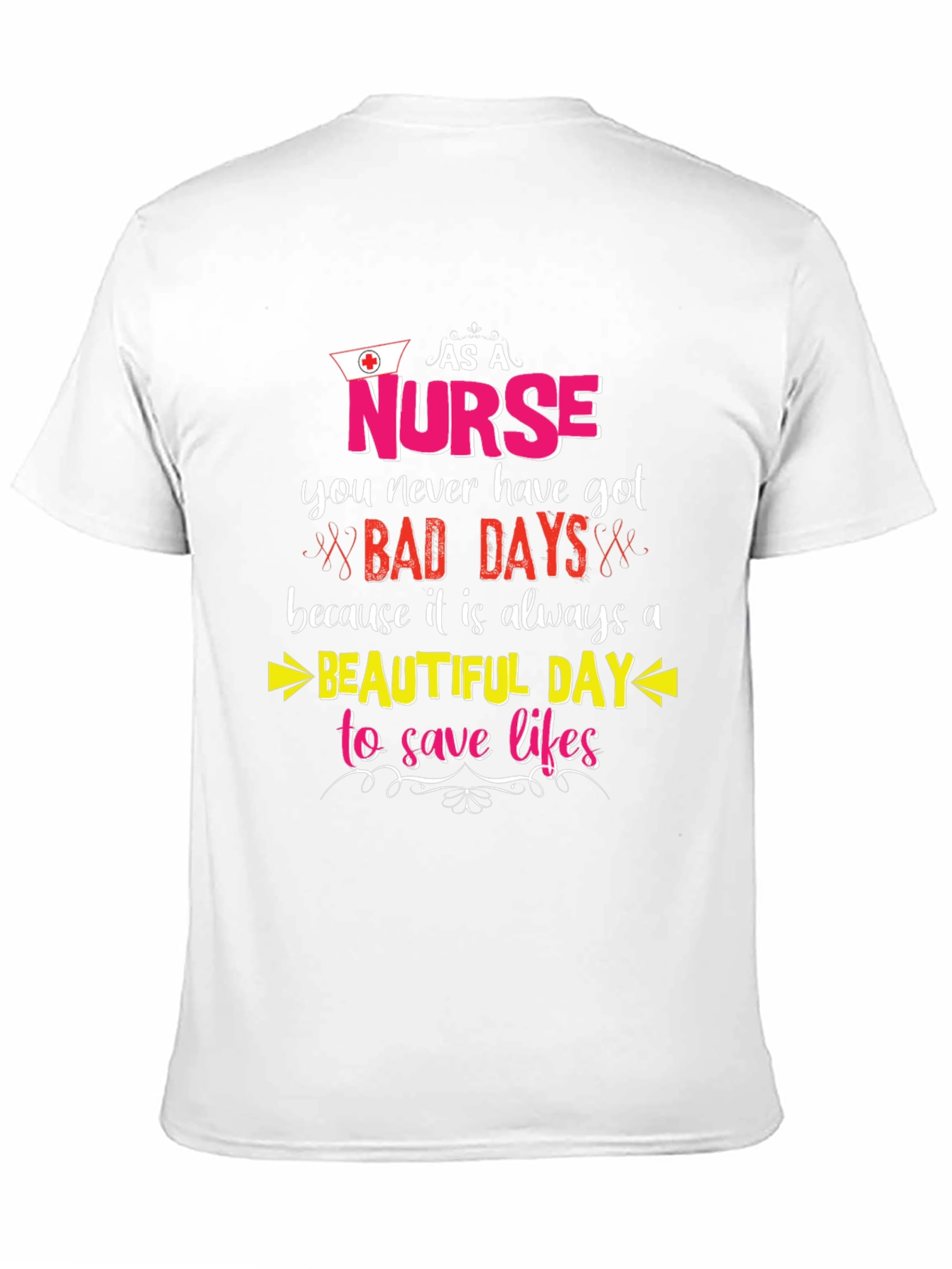 Nurse T-Shirt: Beautiful Day to Save Lives