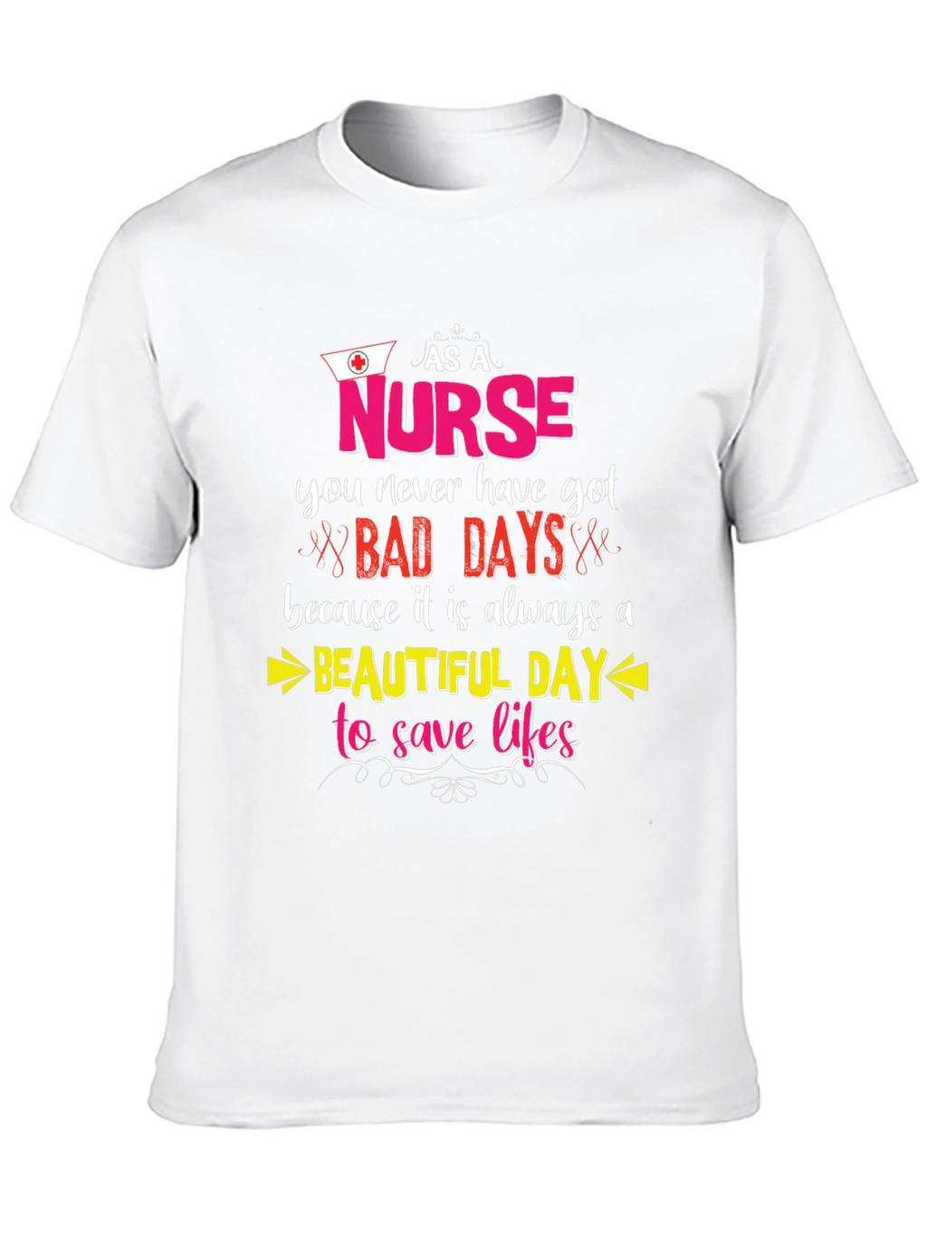 Nurse T-Shirt: Beautiful Day to Save Lives