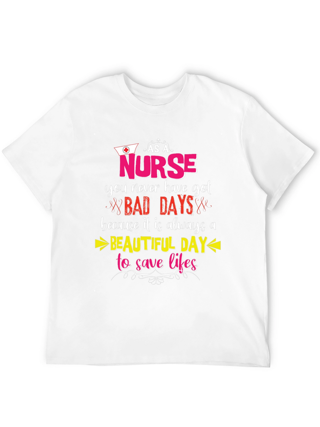 Nurse T-Shirt: Beautiful Day to Save Lives