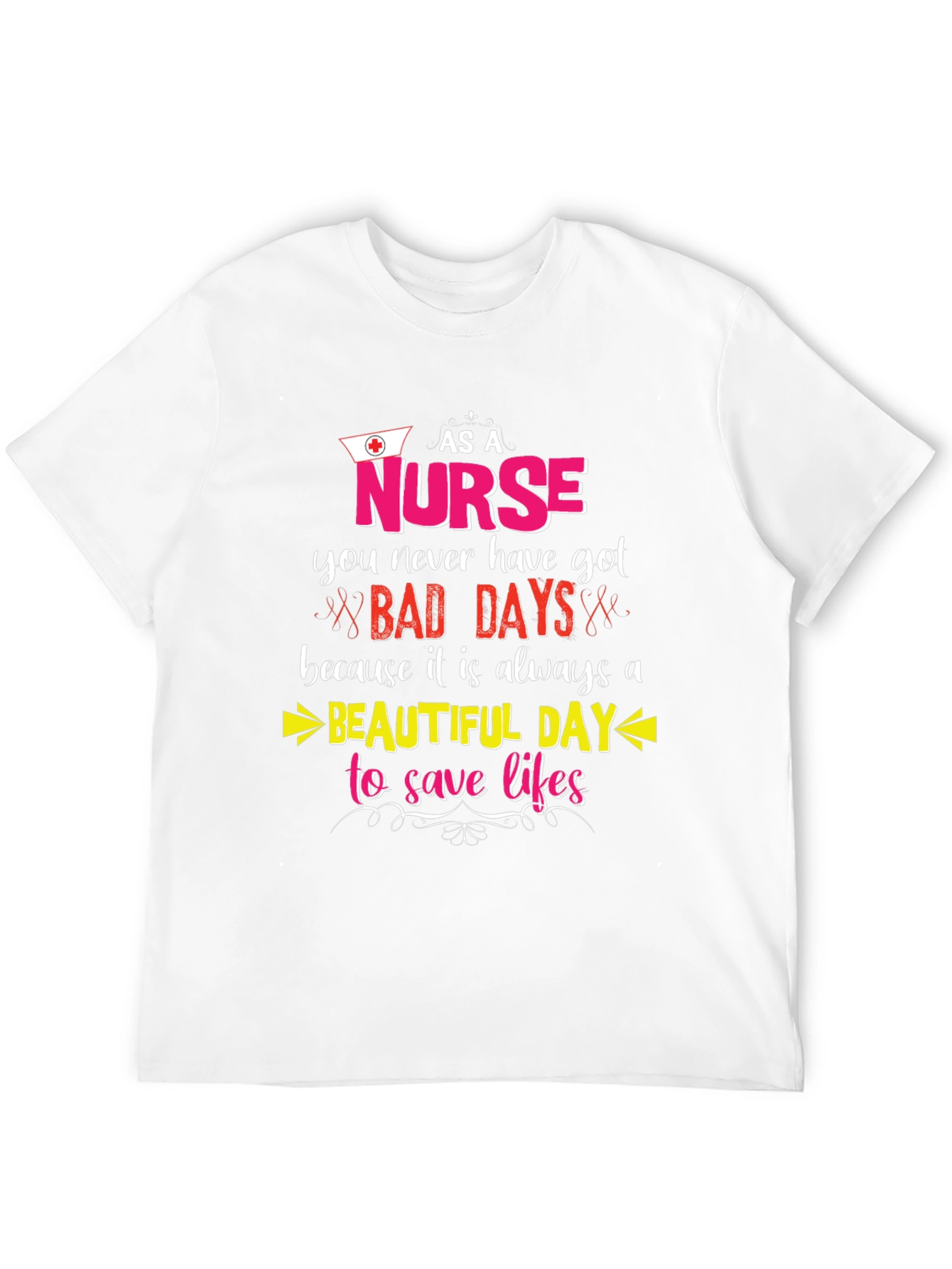 Nurse T-Shirt: Beautiful Day to Save Lives