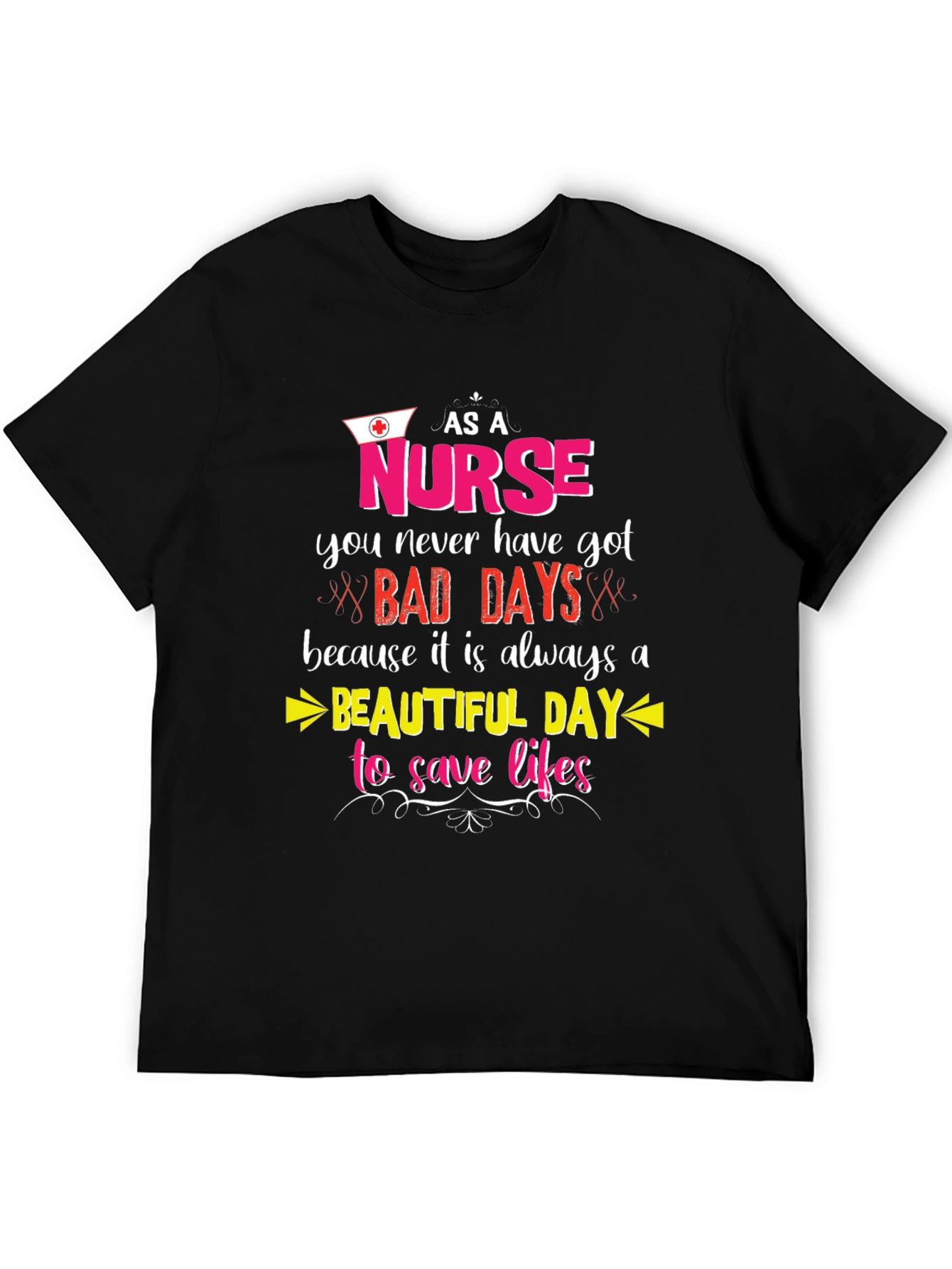 Nurse T-Shirt: Beautiful Day to Save Lives