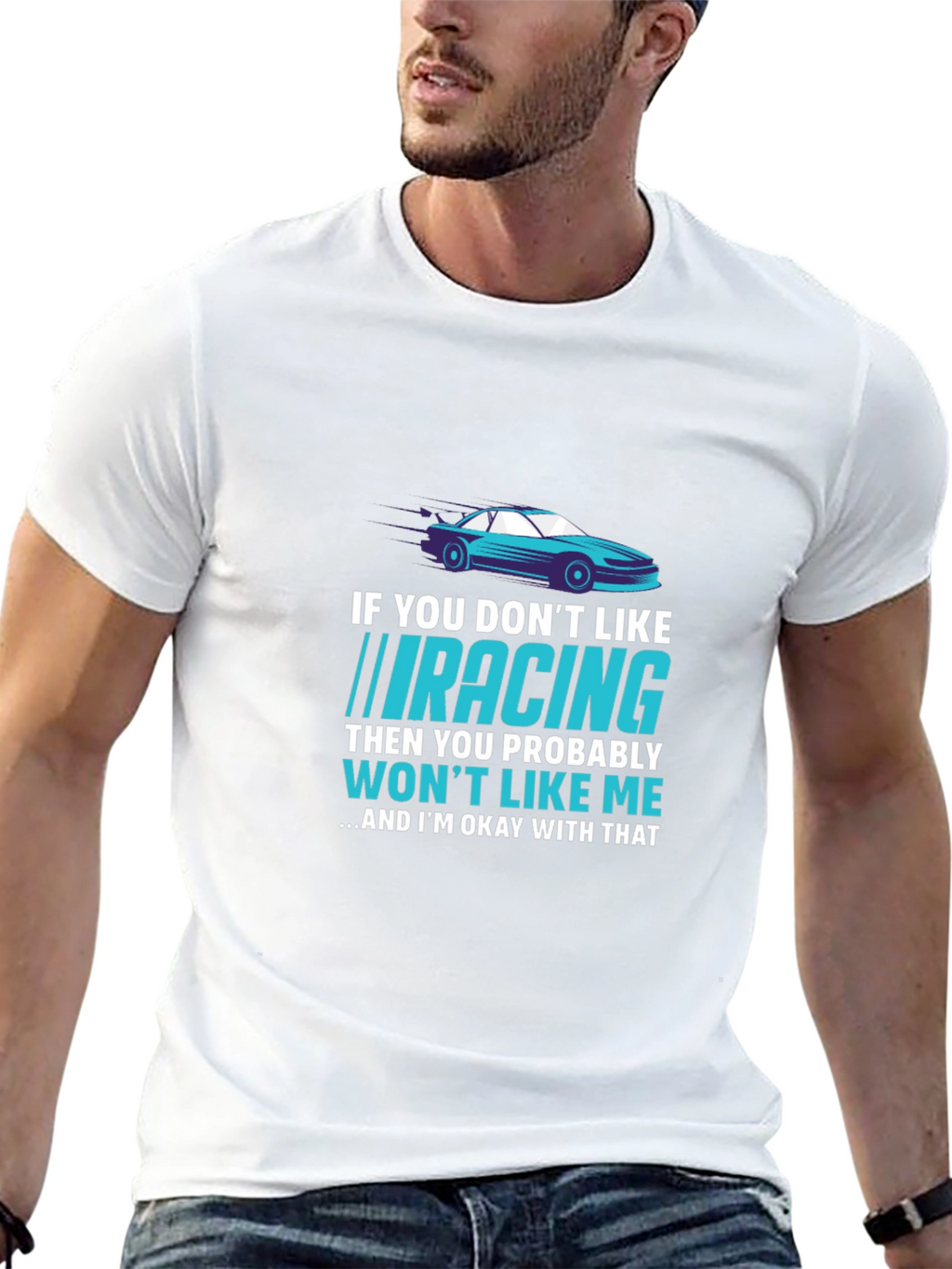 Racing Fan T-Shirt - If You Dont Like Racing