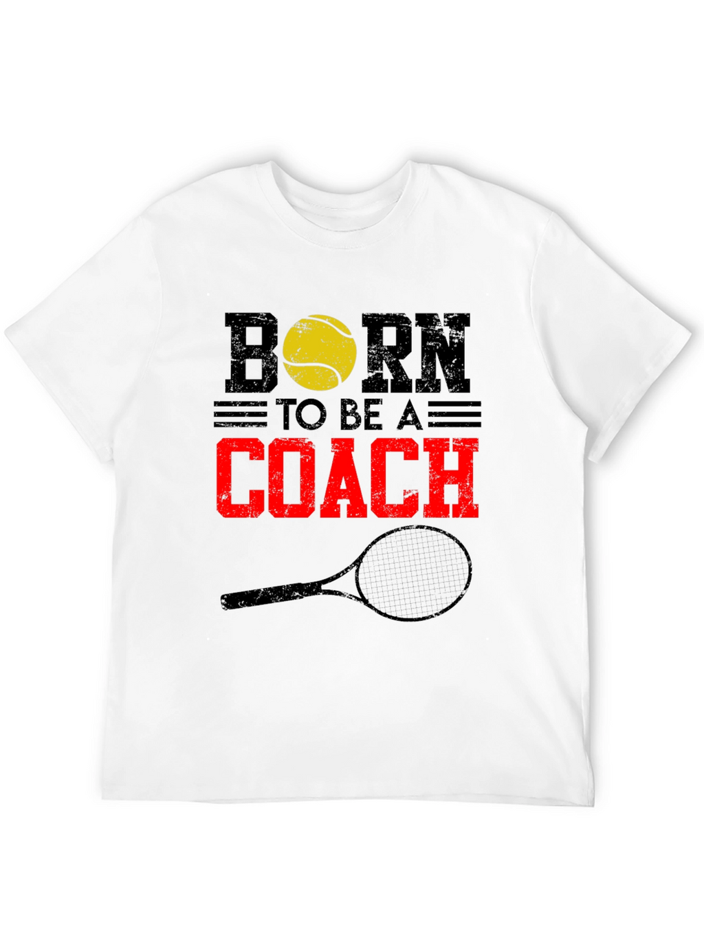 Born to Be a Coach Tennis T-Shirt