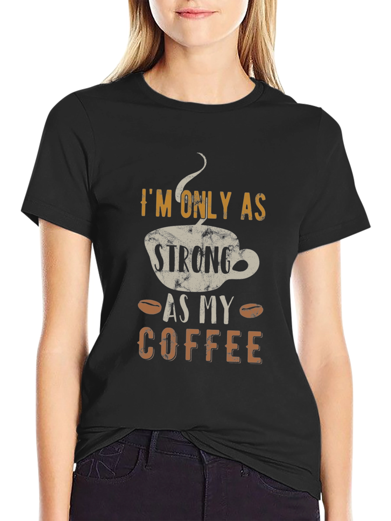 Strong As My Coffee T-Shirt - Funny Coffee Lover Tee