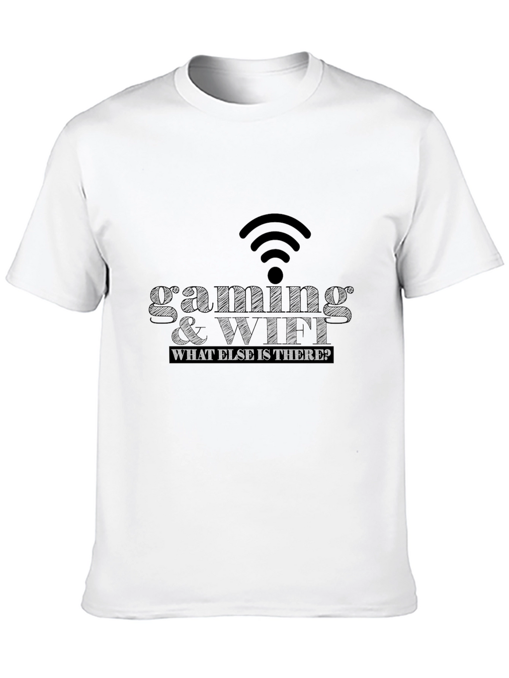 Gaming & WiFi T-Shirt - What Else Is There?