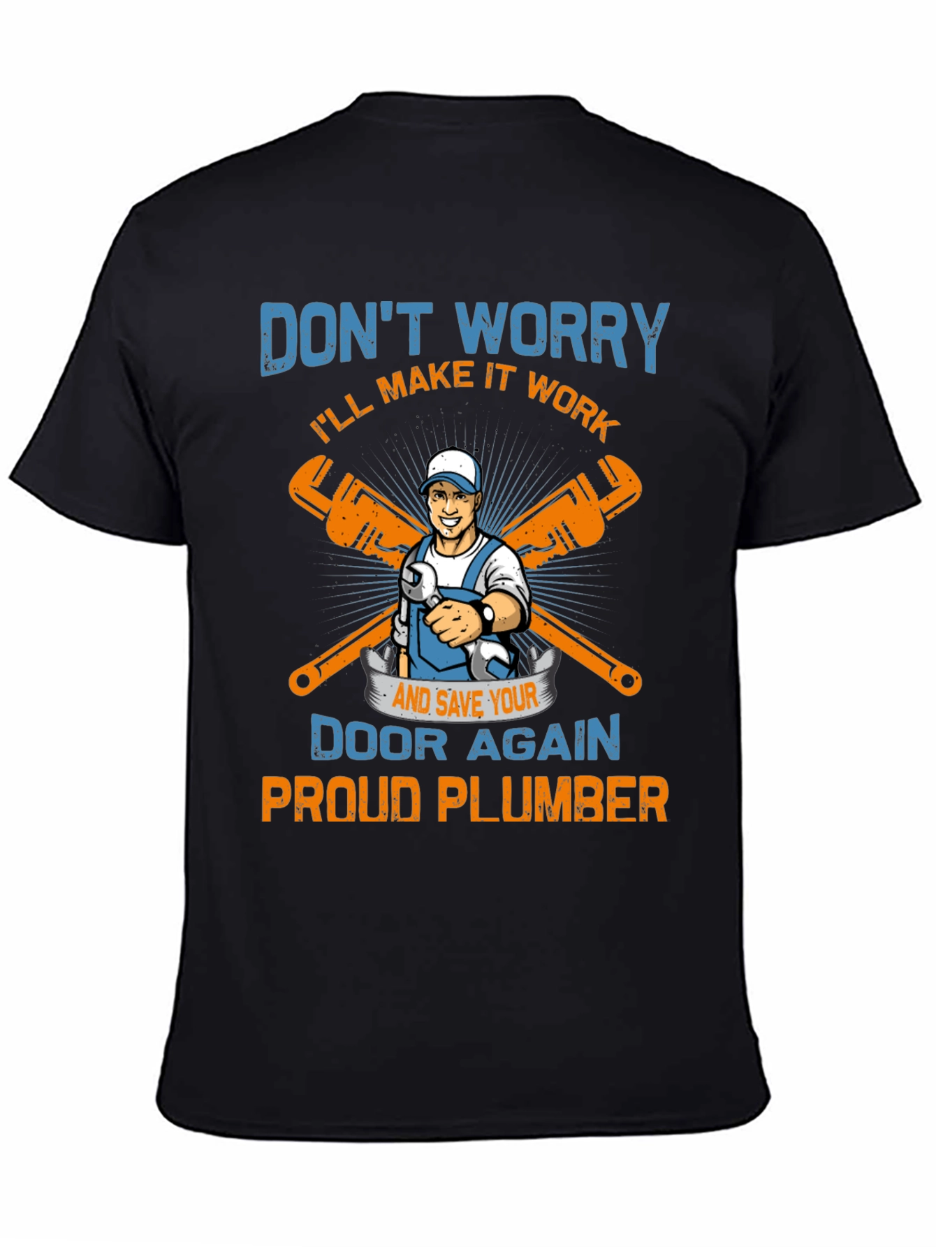 Proud Plumber T-Shirt: Dont Worry Ill Make it Work!