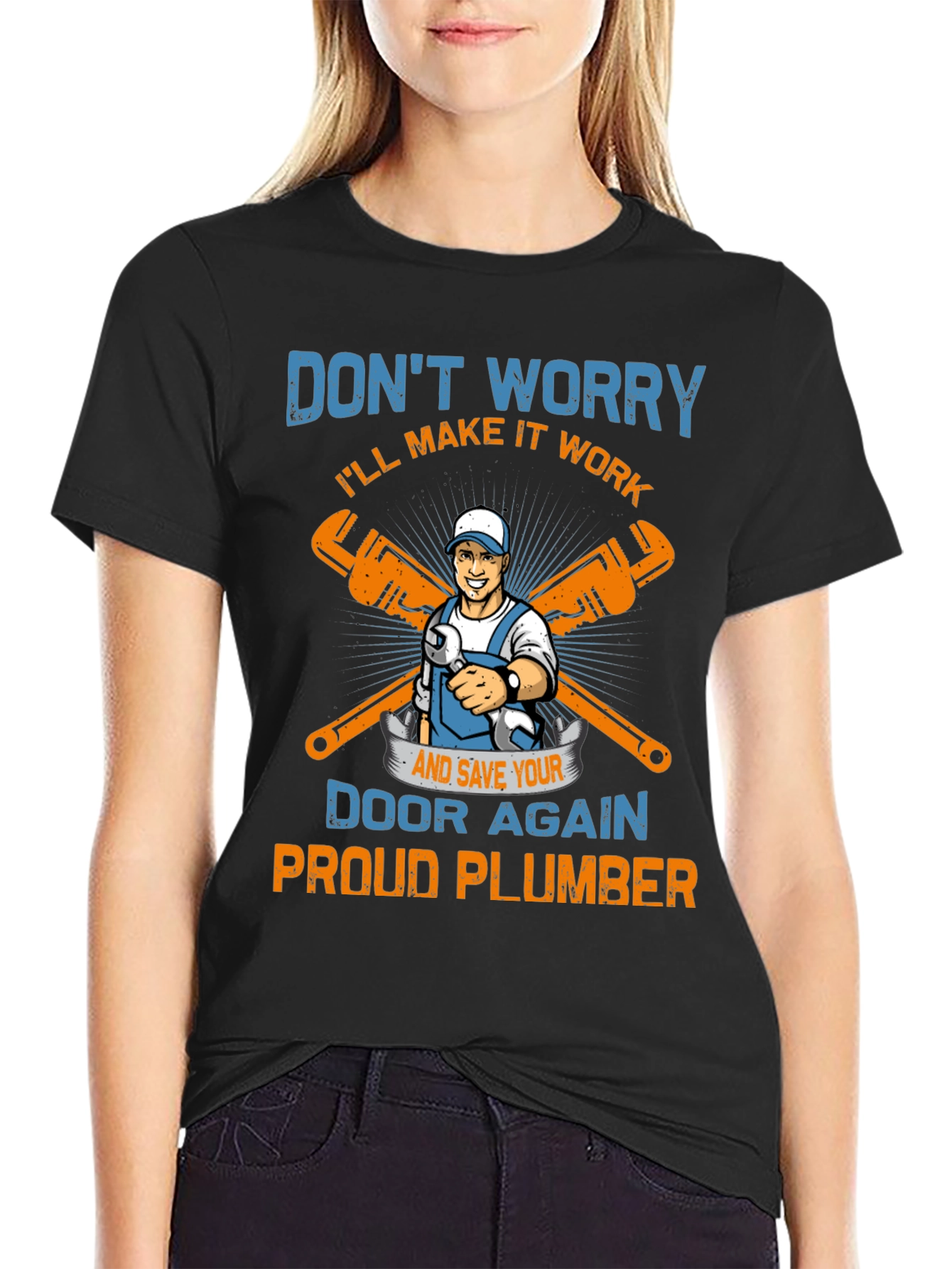 Proud Plumber T-Shirt: Dont Worry Ill Make it Work!