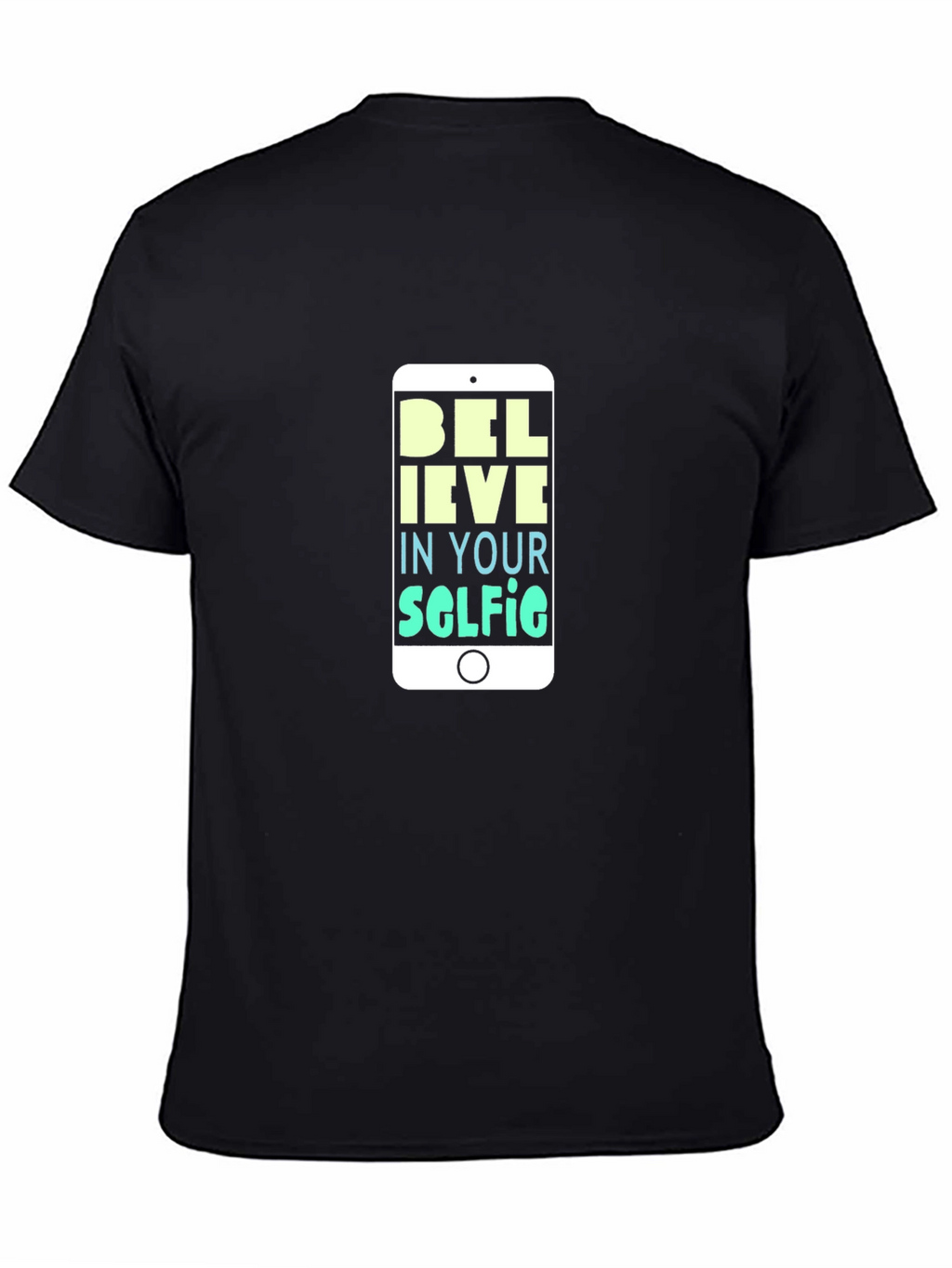 Believe in Your Selfie T-Shirt - Black