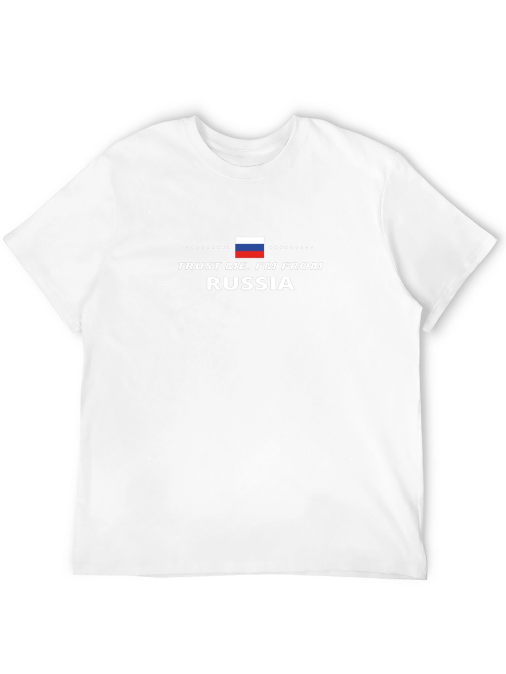 Trust Me Im From Russia T-Shirt
